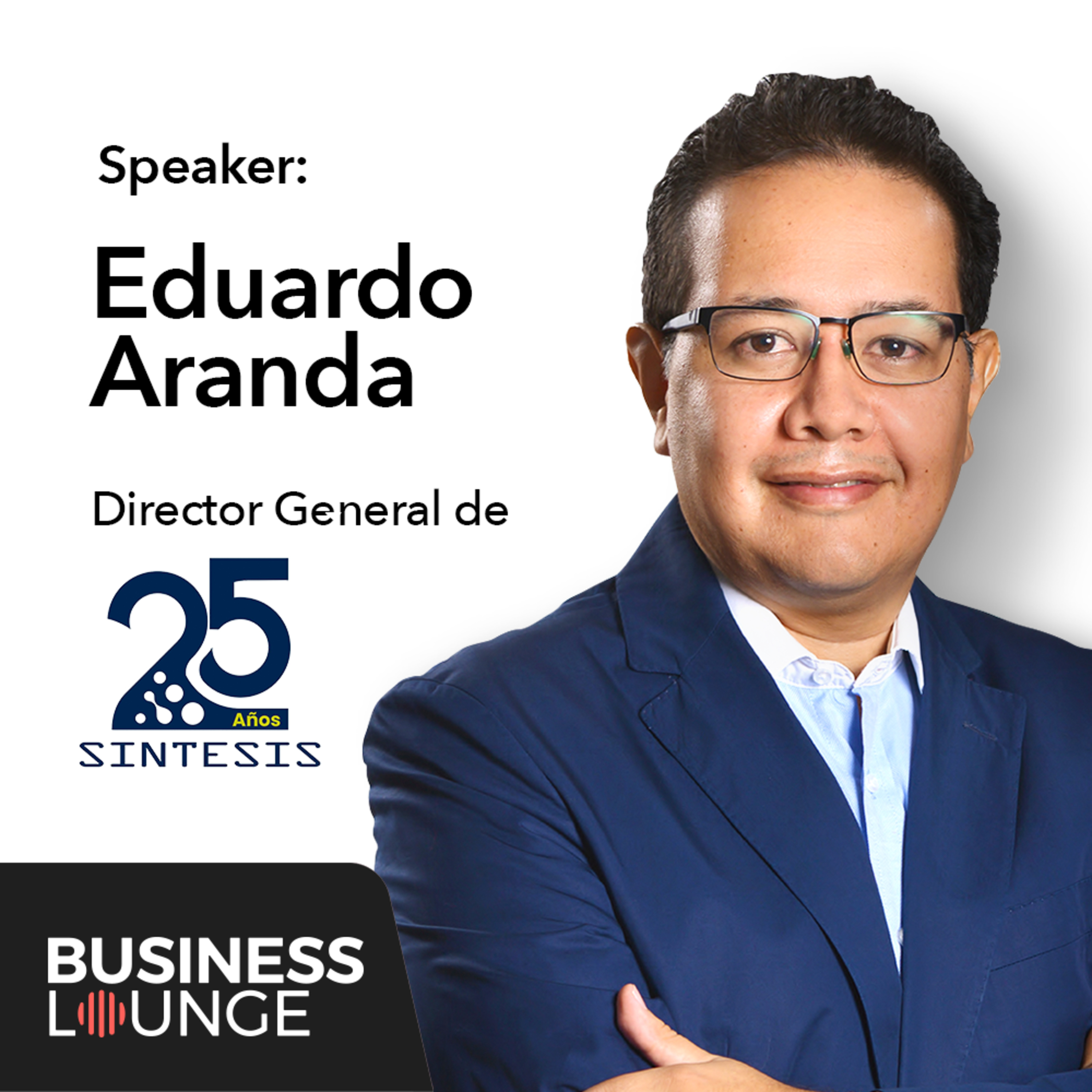 ¿Cómo potenciar el talento humano en tu empresa? | Con Eduardo Aranda, Director General de Síntesis (Episodio 93) episode artwork