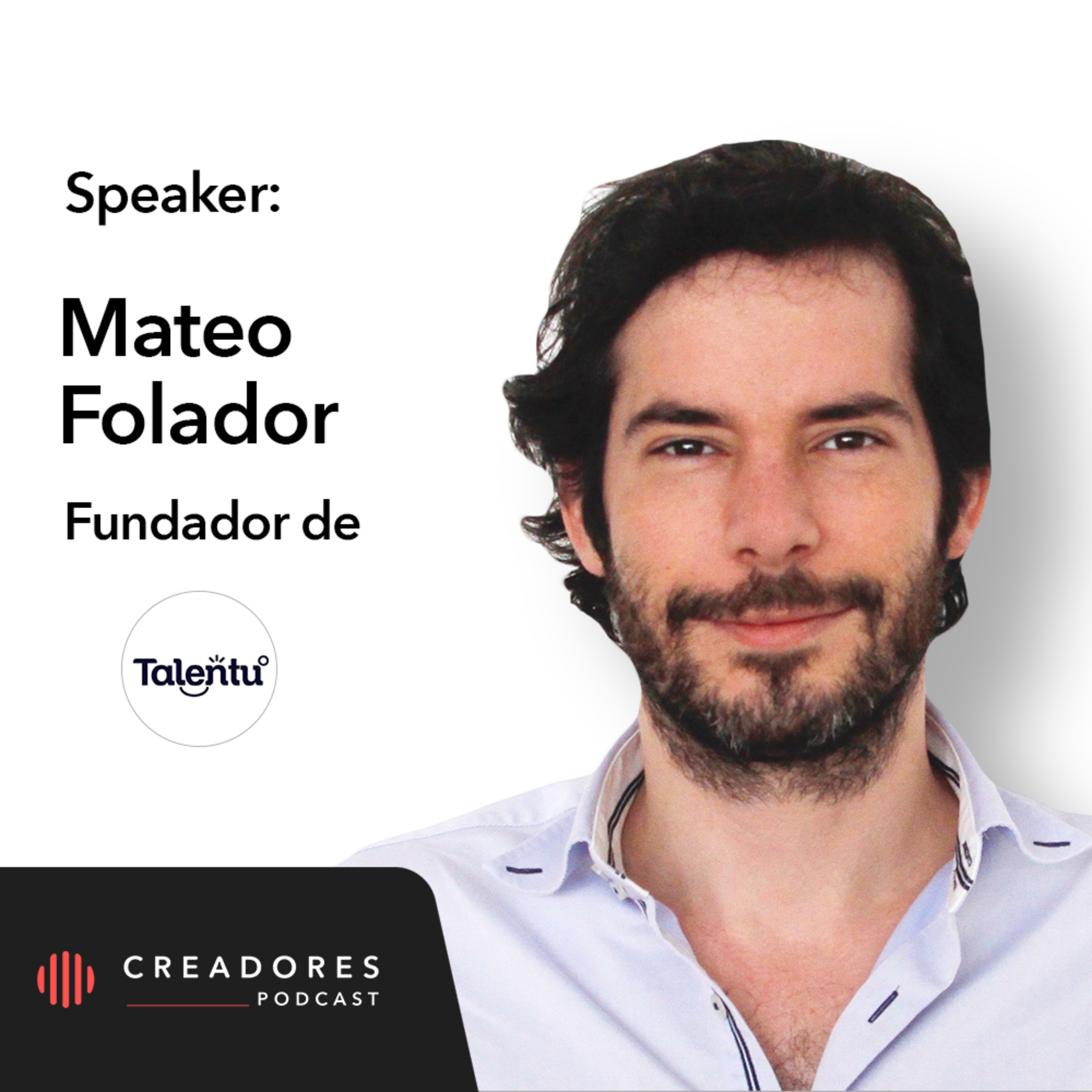 Creando experiencia de reclutamiento y cultura empresarial | Con Mateo Folador, Fundador de Talentu. (Ep. 112) episode artwork