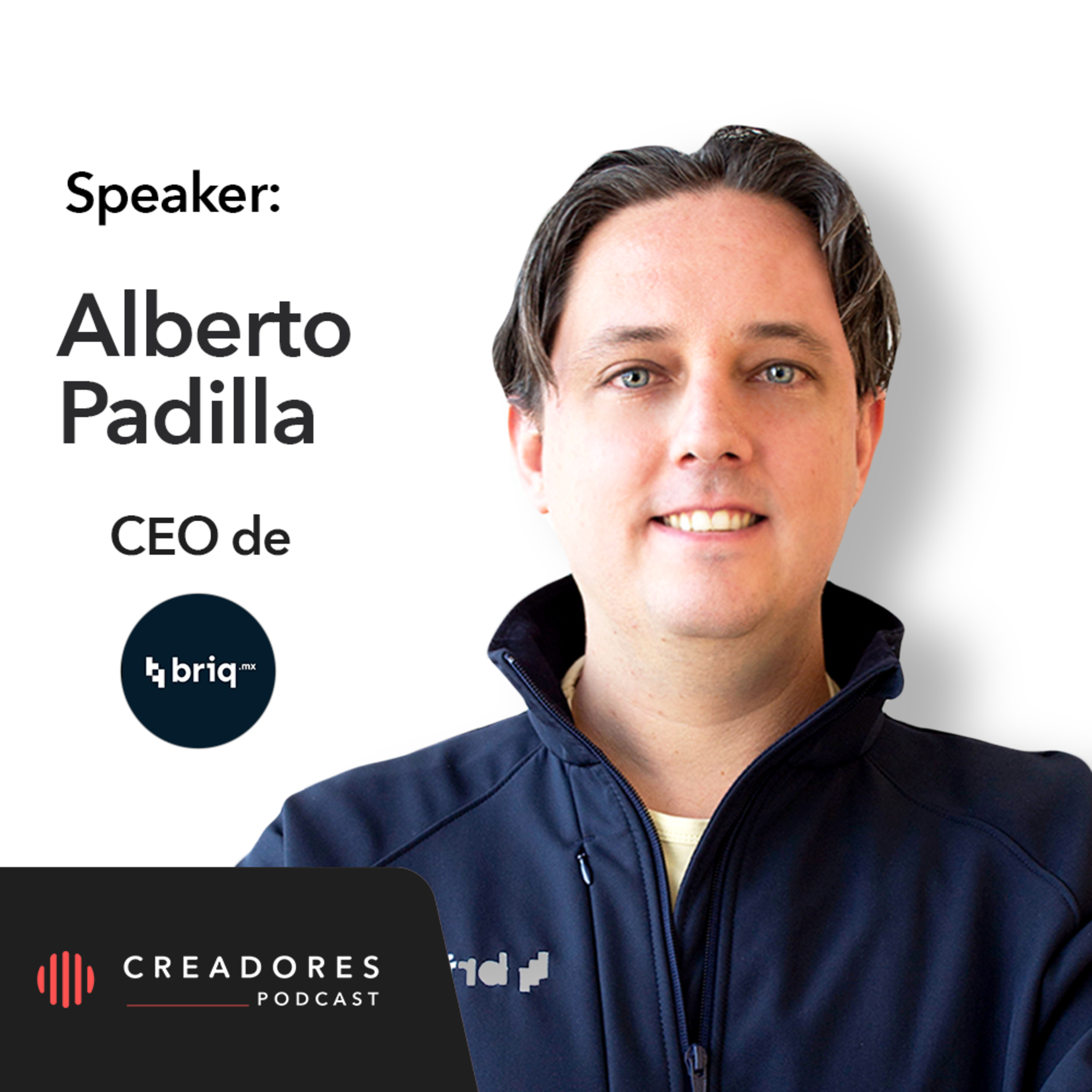 Cómo entender tu mercado, sus dolores y deseos. | Alberto Padilla, CEO de Briq.mx (Episodio 123) episode artwork