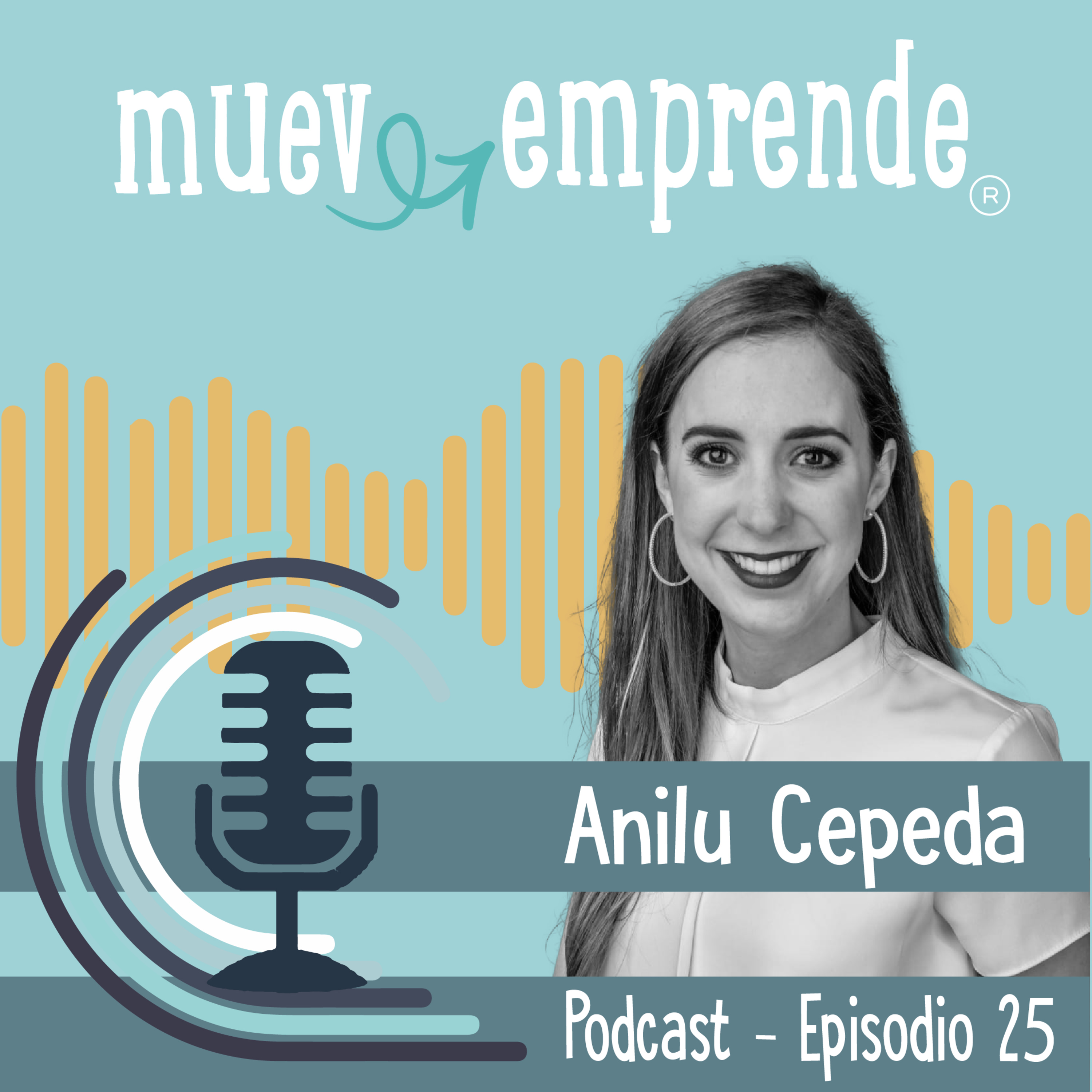 25. Siempre habrá oportunidades para emprender si tomas en cuenta las tendencias mundiales - Anilu Cepeda episode artwork