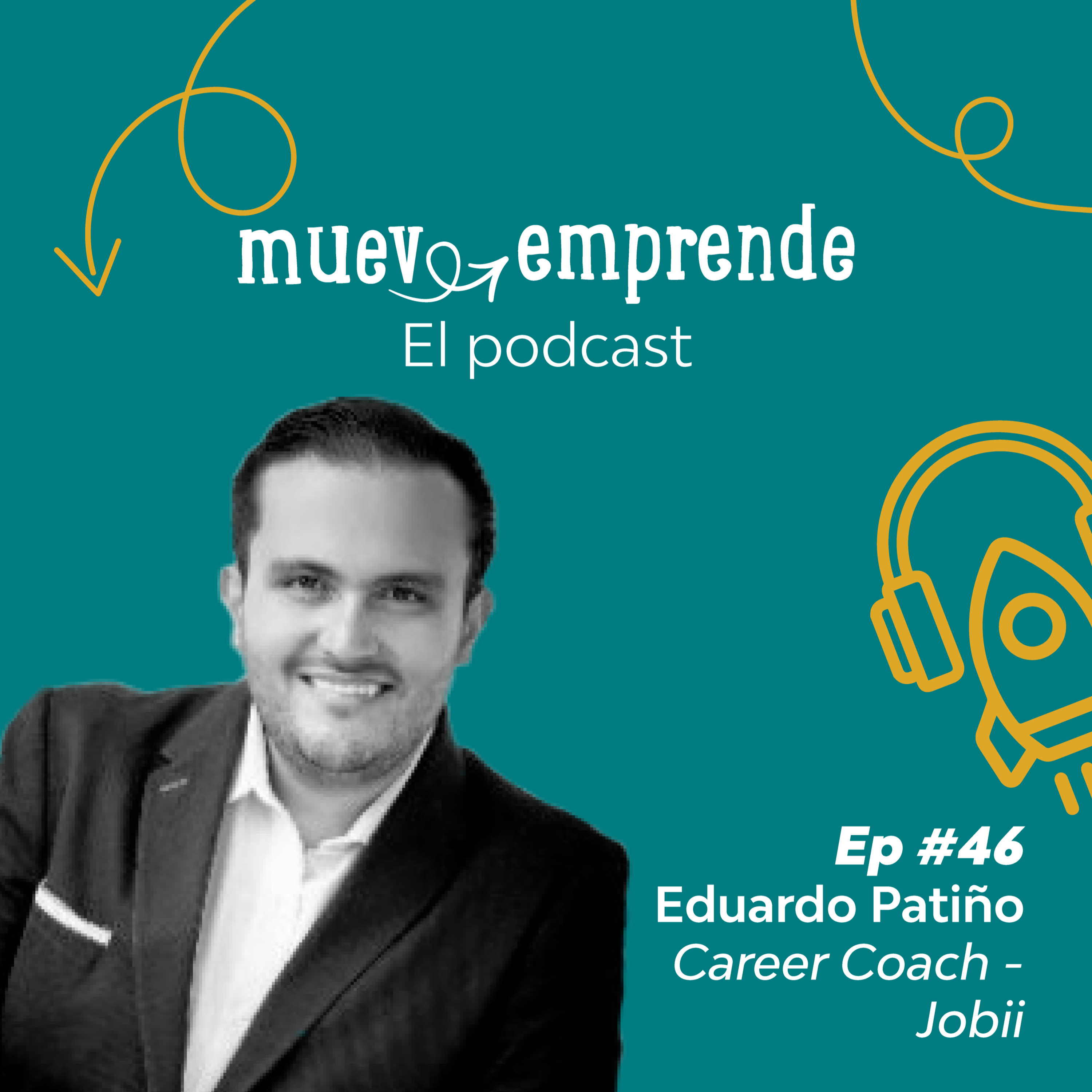 46. Mueve tu talento y consigue el trabajo que buscas - Eduardo Patiño episode artwork