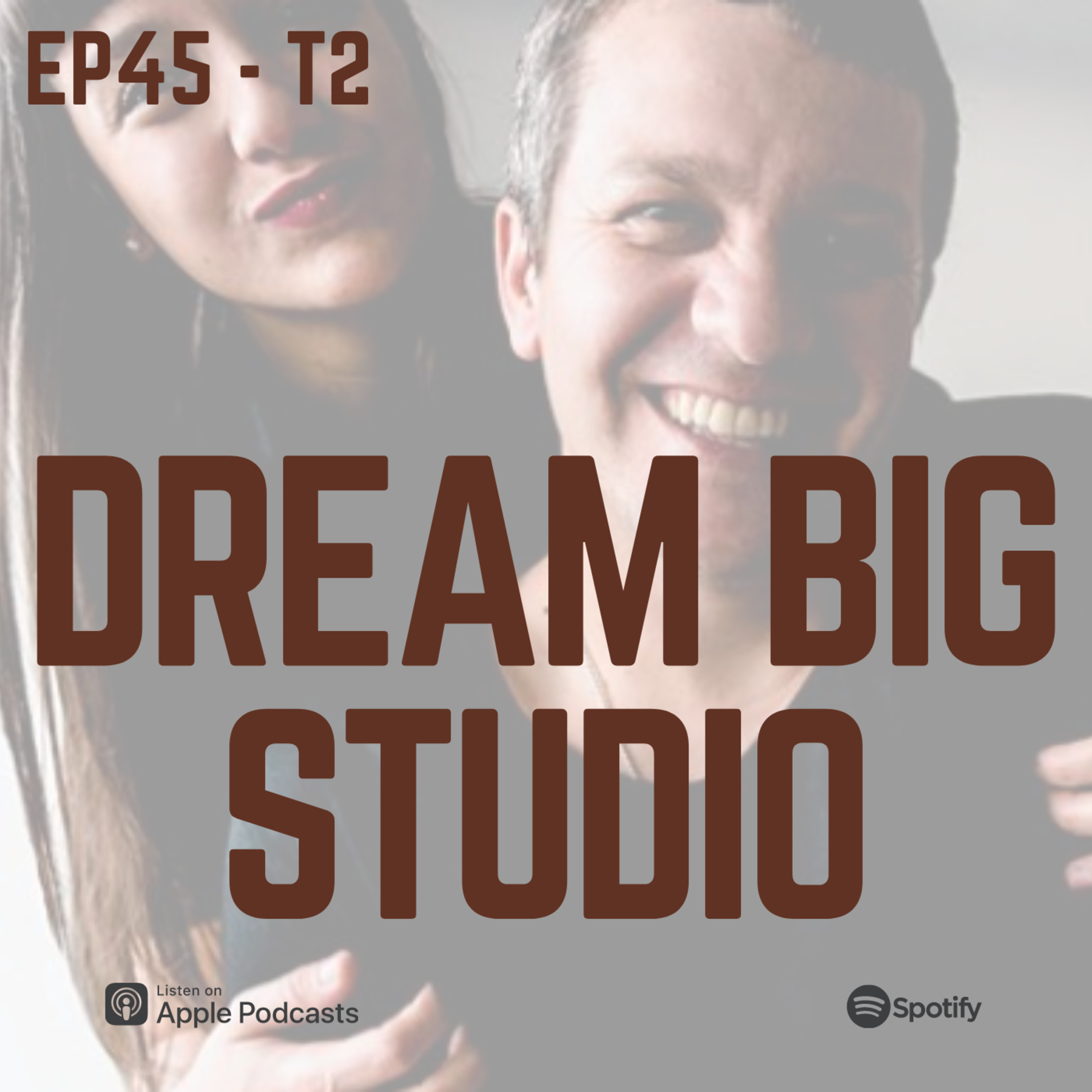 EPISODIO 45 - DREAM BIG STUDIO - SIEMPRE HAY QUE IR POR TODO!!!! episode artwork