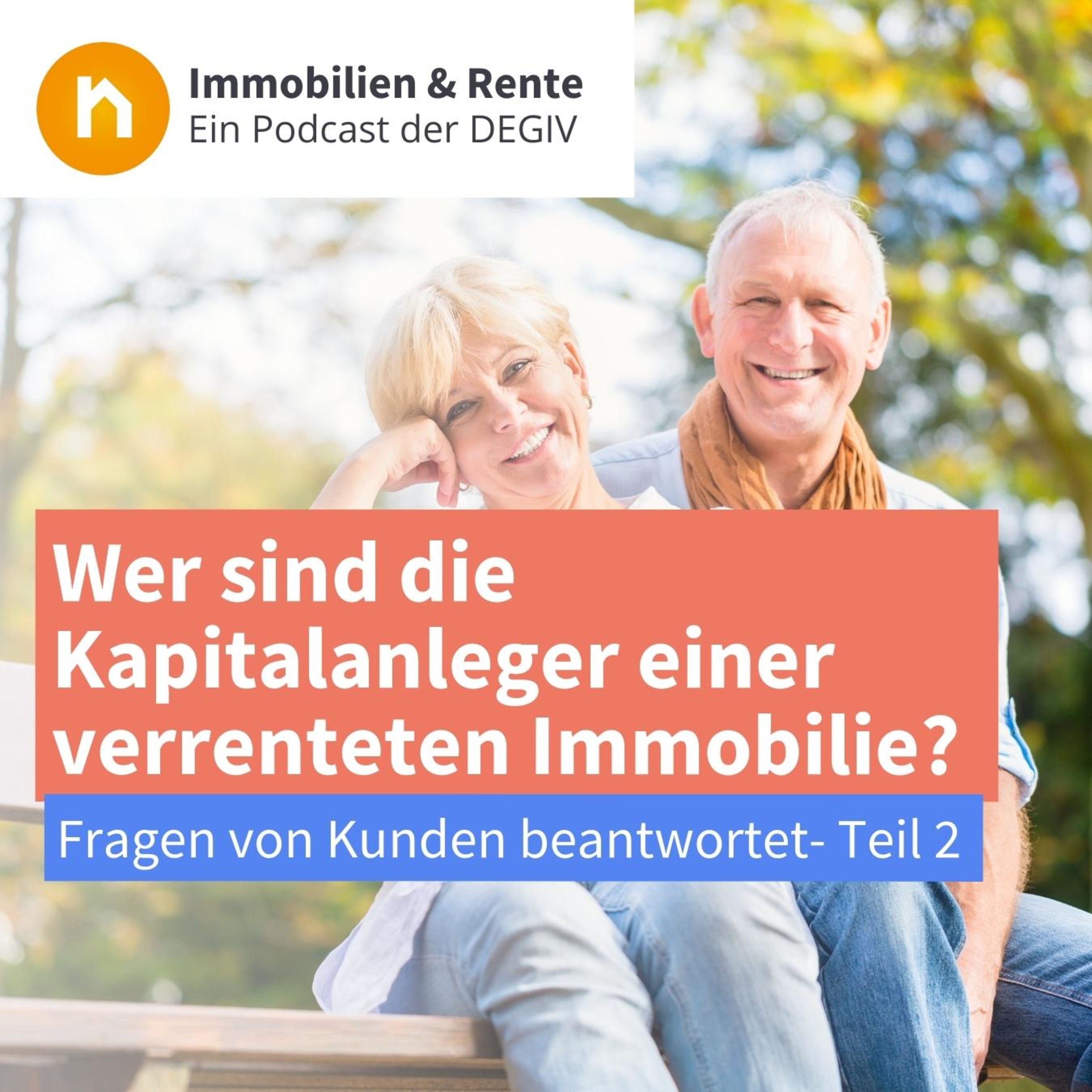 Immobilien & Rente – ein Podcast der DEGIV - Die Gesellschaft für Immobilienverrentung