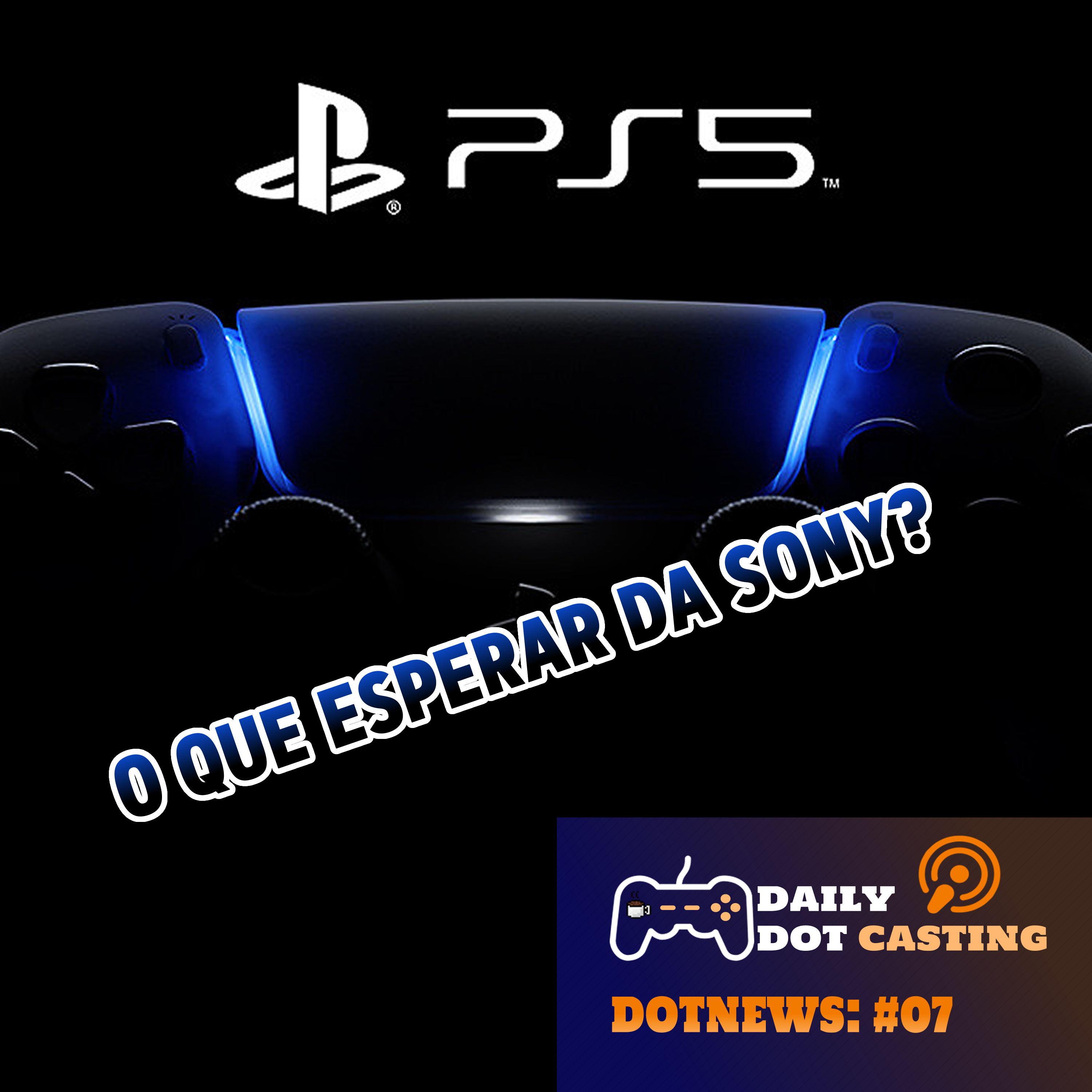 O que esperar do evento da Sony? E uma breve conscientização dos tempos atuais - DotNews#07 episode artwork