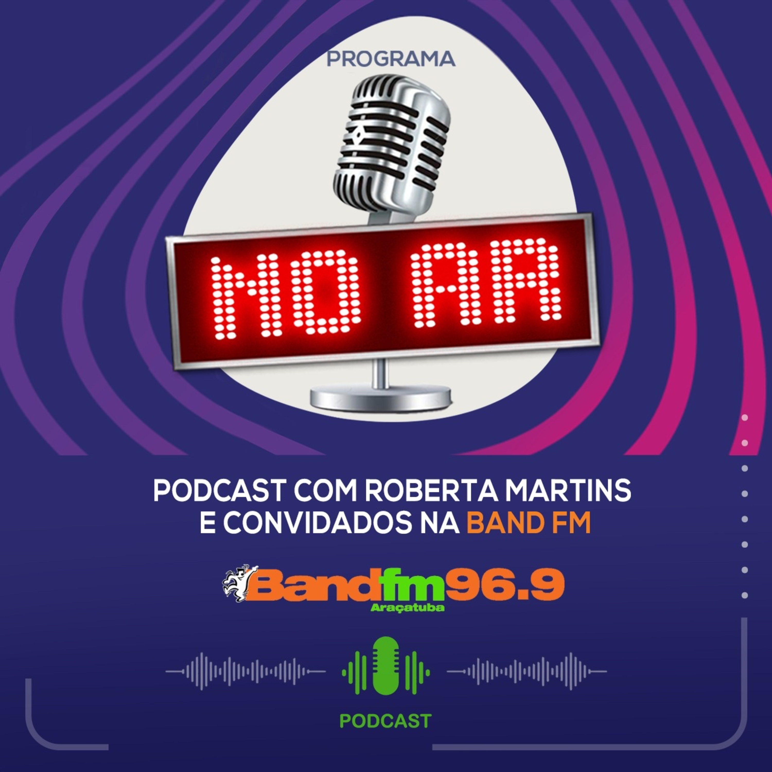 Podcast com Roberta Martins e convidados \