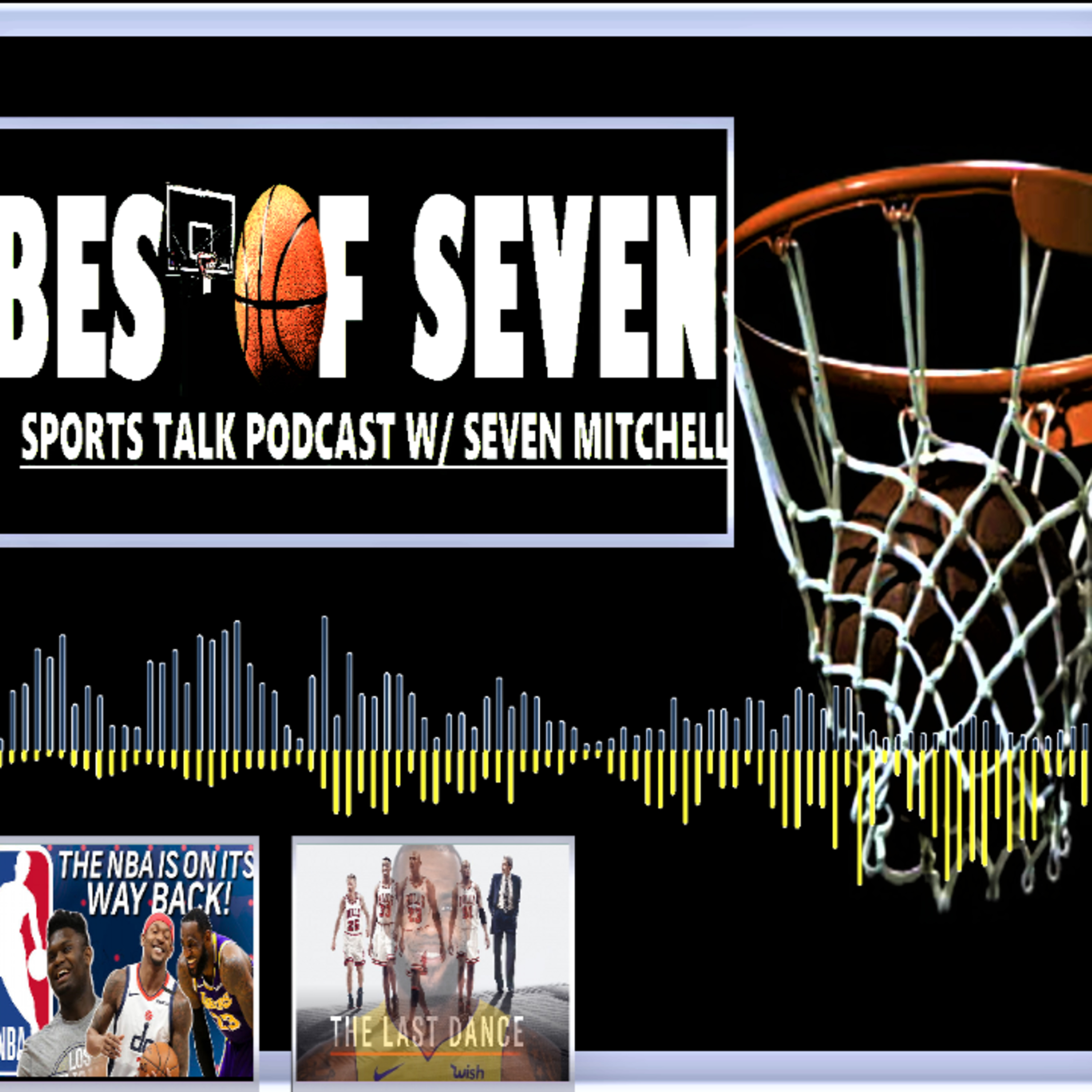 BEST OF SEVEN | LEBRON VS THE LAST DANCE, NBA 2020 SEASON RETURNS! episode artwork