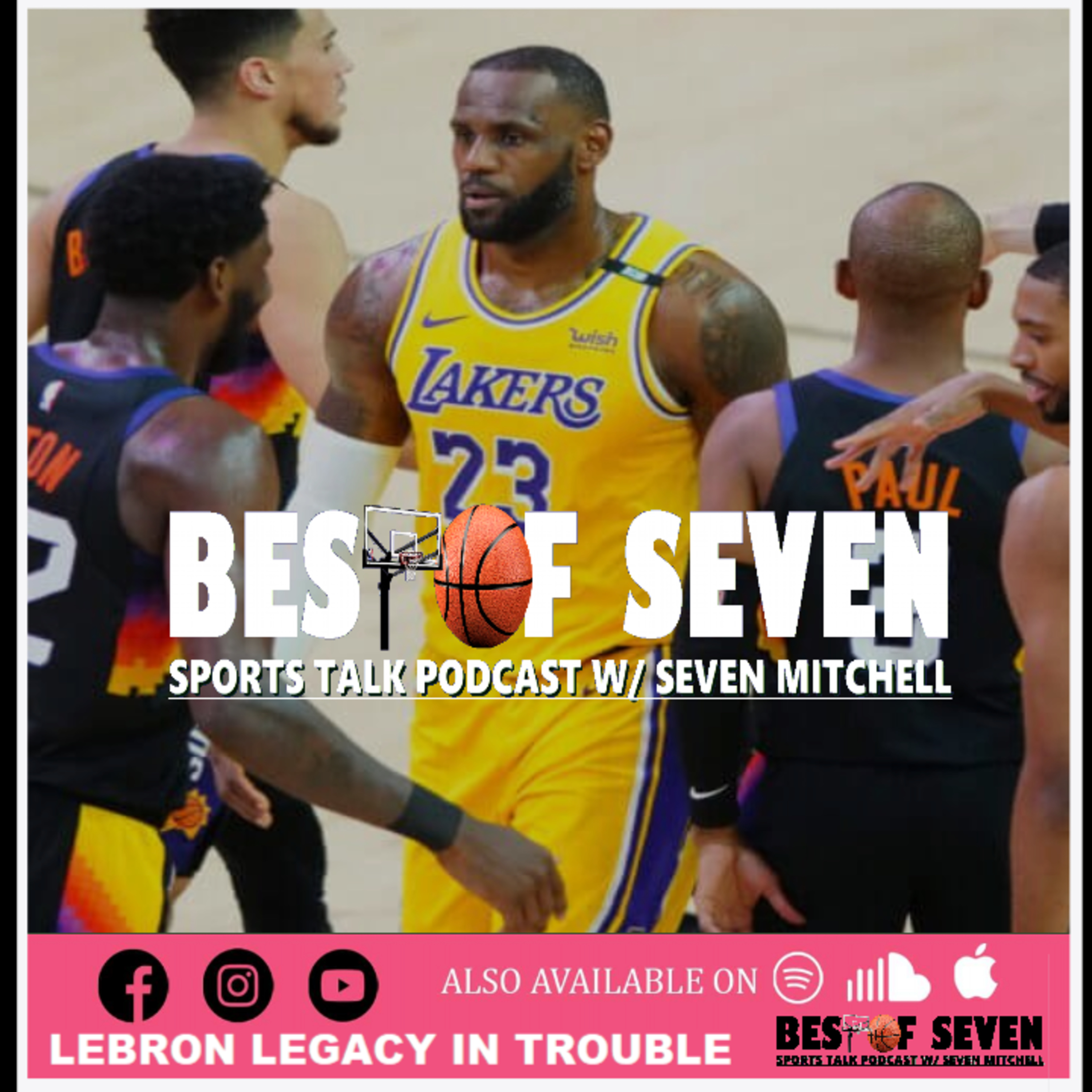 Lebrons Legacy in trouble, Lakers eliminated from playoffs | Best of Seven Sports Talk  episode artwork