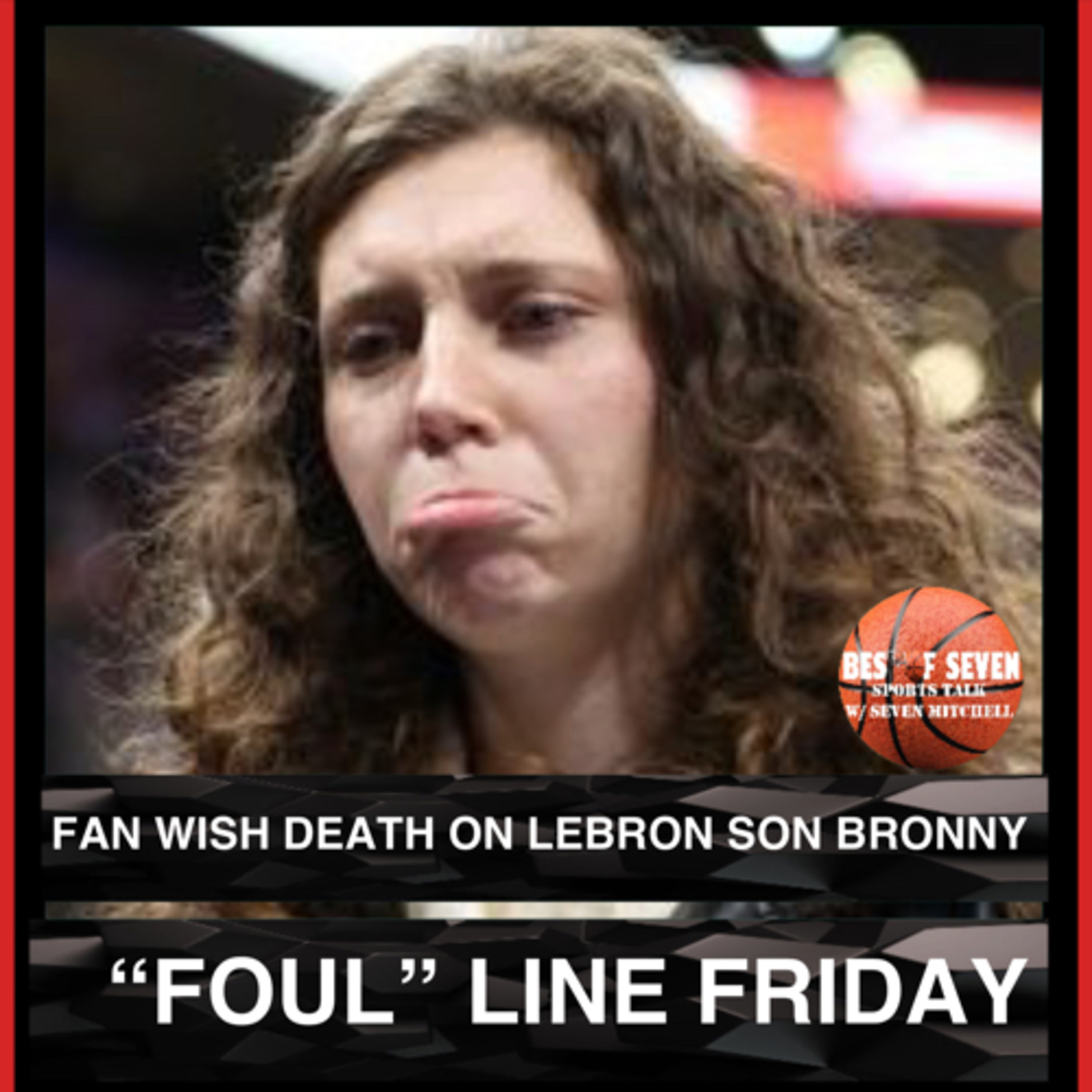 Fan wish Death on Lebron James son Bronny | FOUL LINE FRIDAY episode artwork