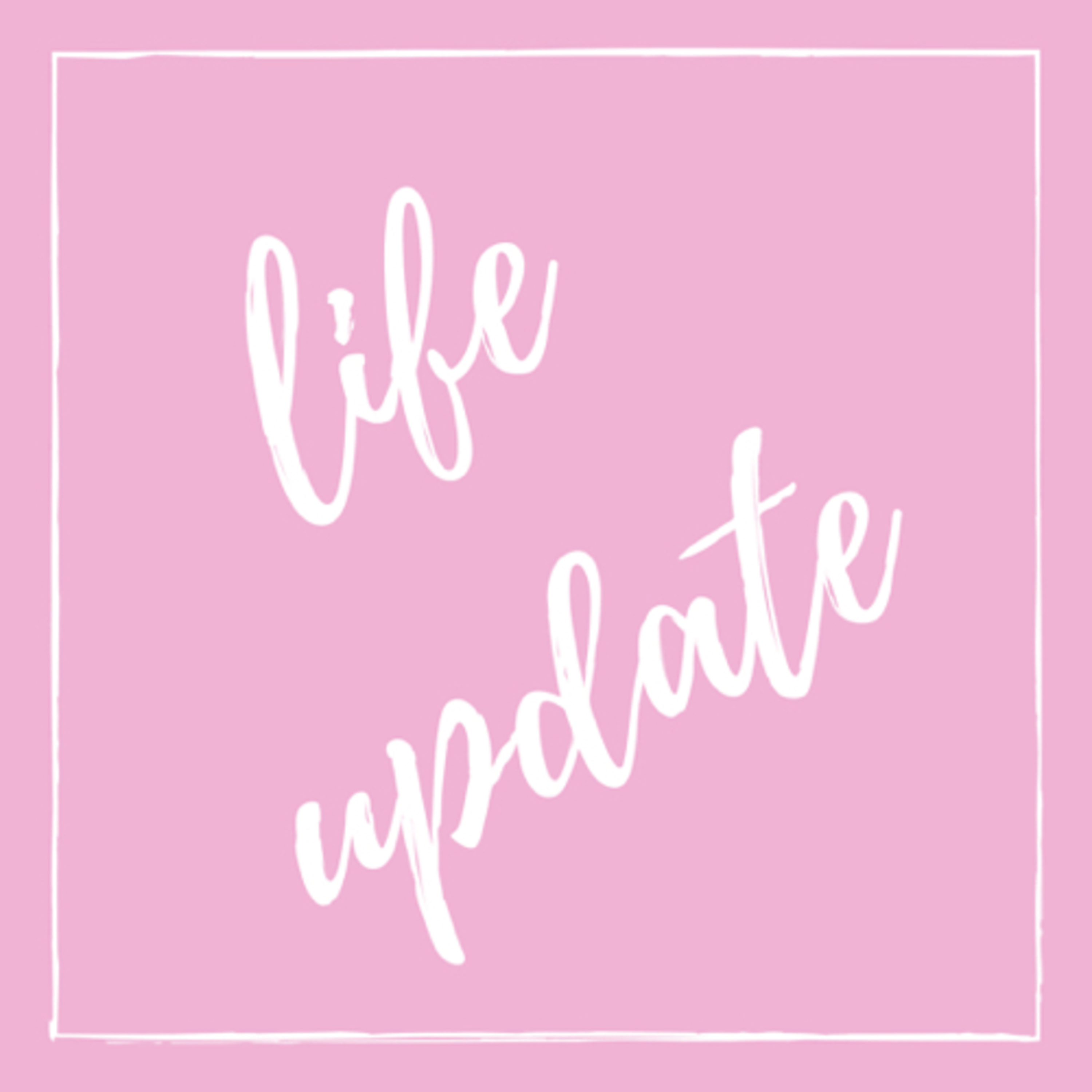 Life updates: New boyfriend? New job?