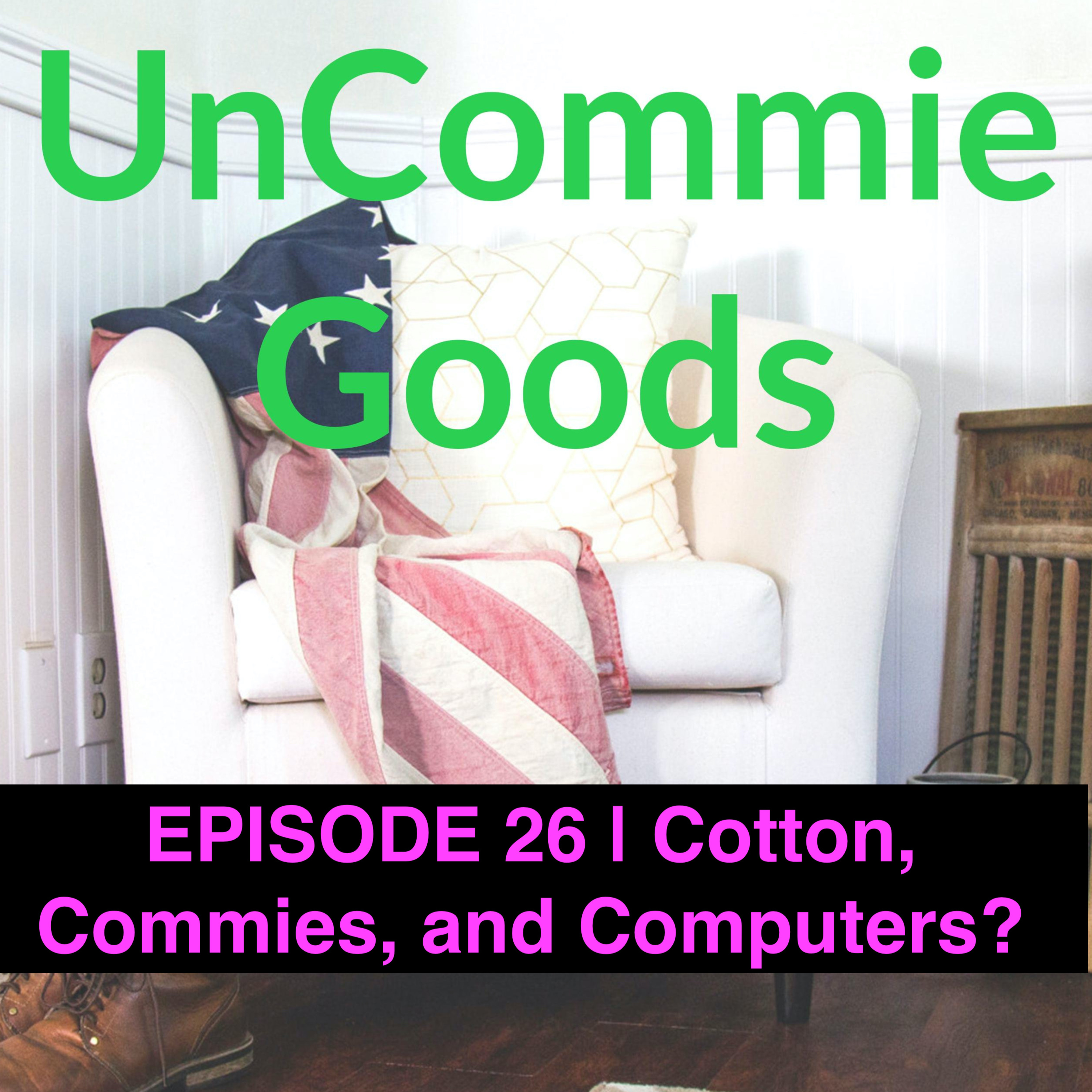 EP26| Cotton, Commies, and Computers? episode artwork