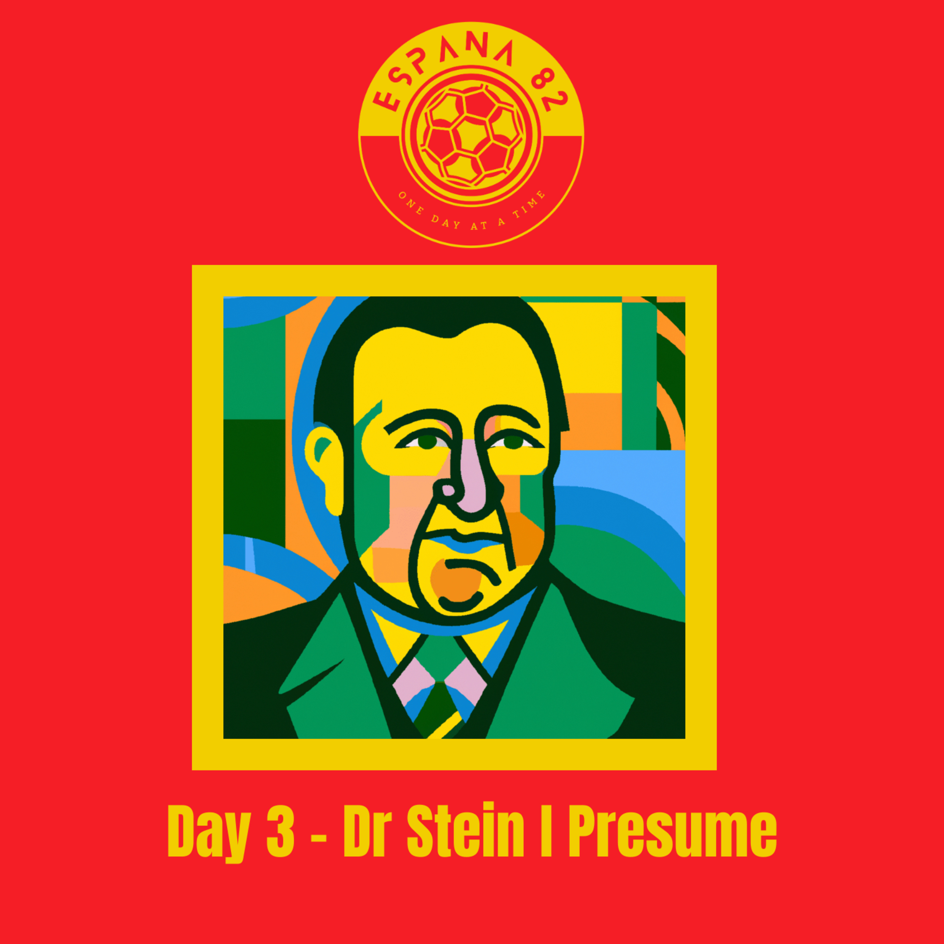 Espana 82: One Day At A Time - Day 3 Dr Stein I Presume