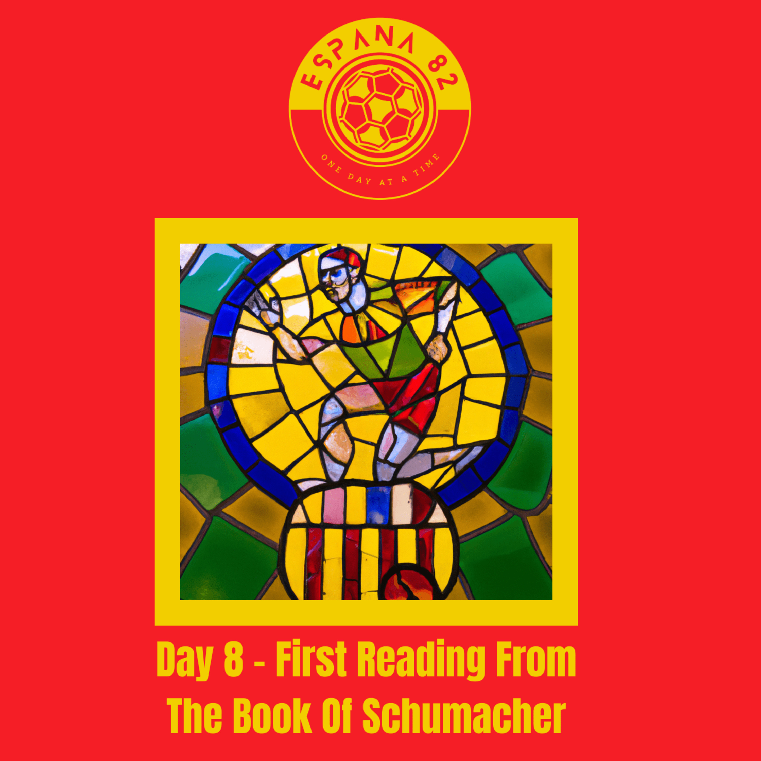 Espana 82: One Day At A Time - Day 8 First Reading From The Book Of Schumacher episode artwork