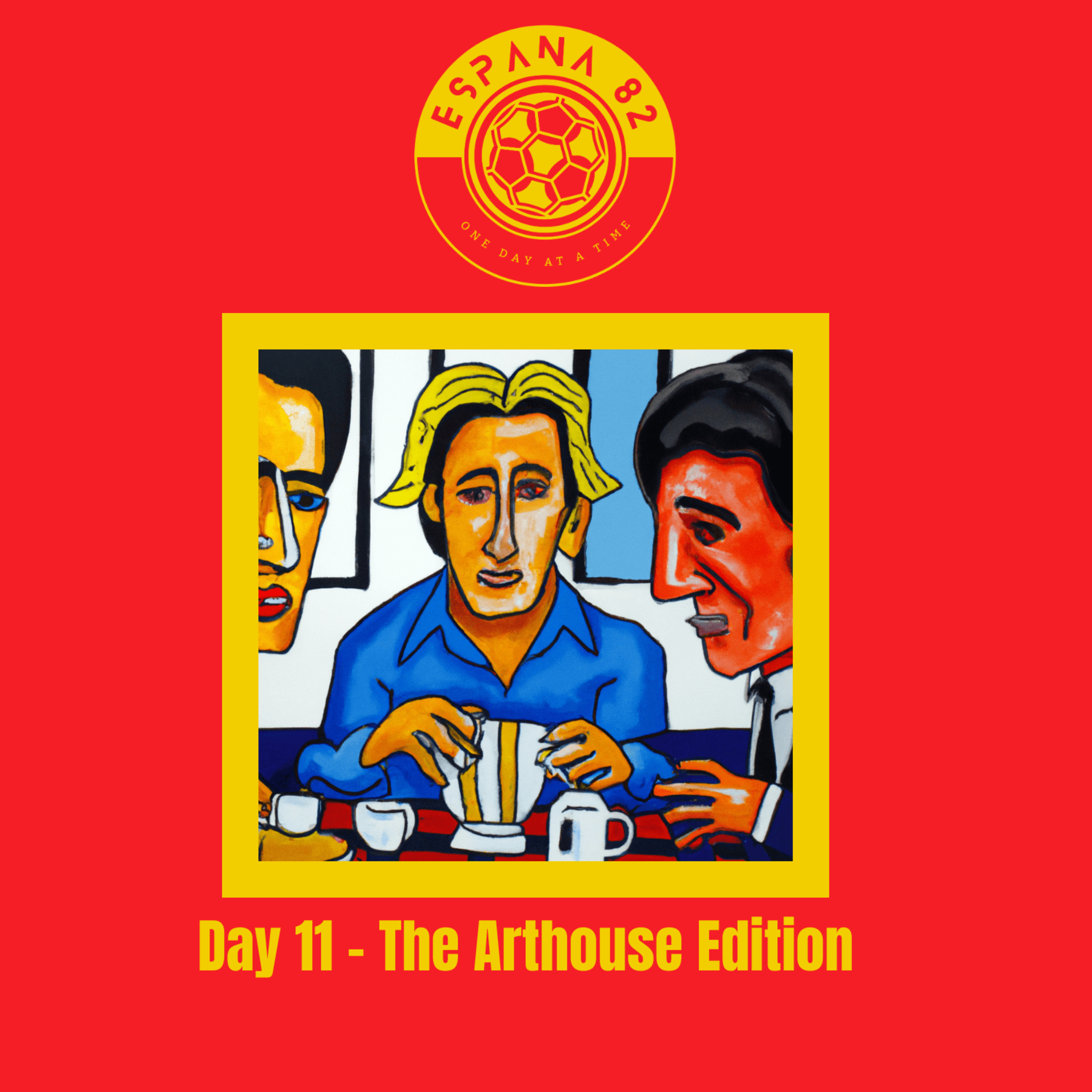 Espana 82: One Day At A Time - Day 11 The Arthouse Edition episode artwork