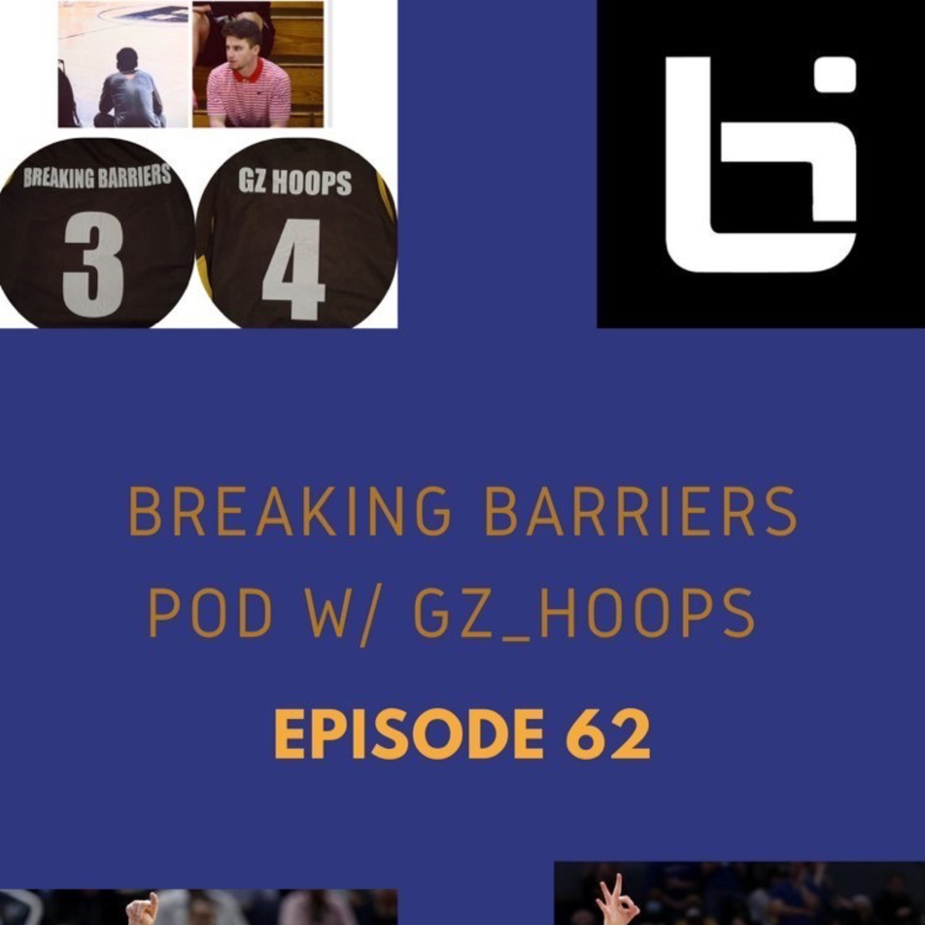 BreakingBarriers Pod ft GzHoops episode 62