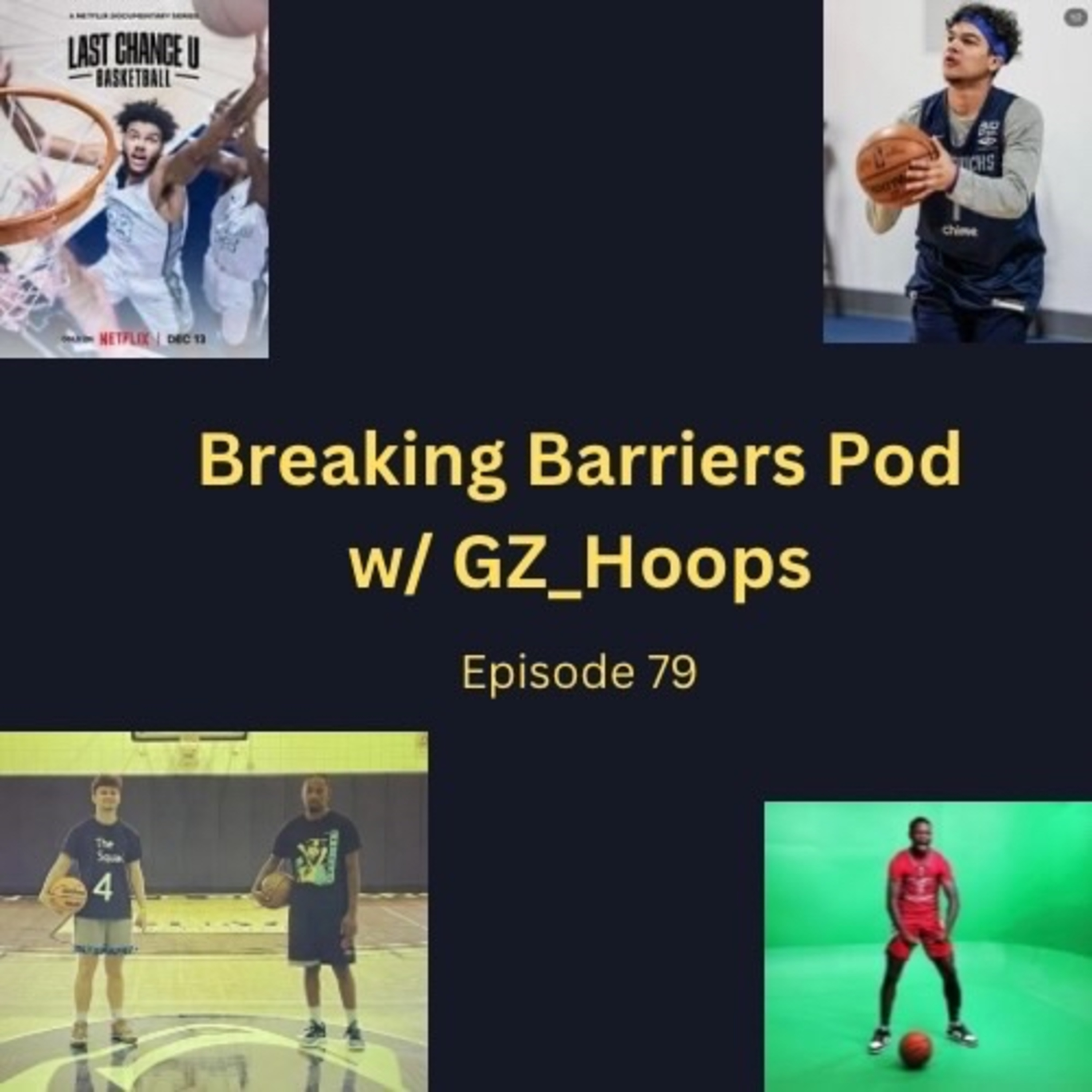 Breaking Barriers pod w GzHoops episode 79 ft Dzoe