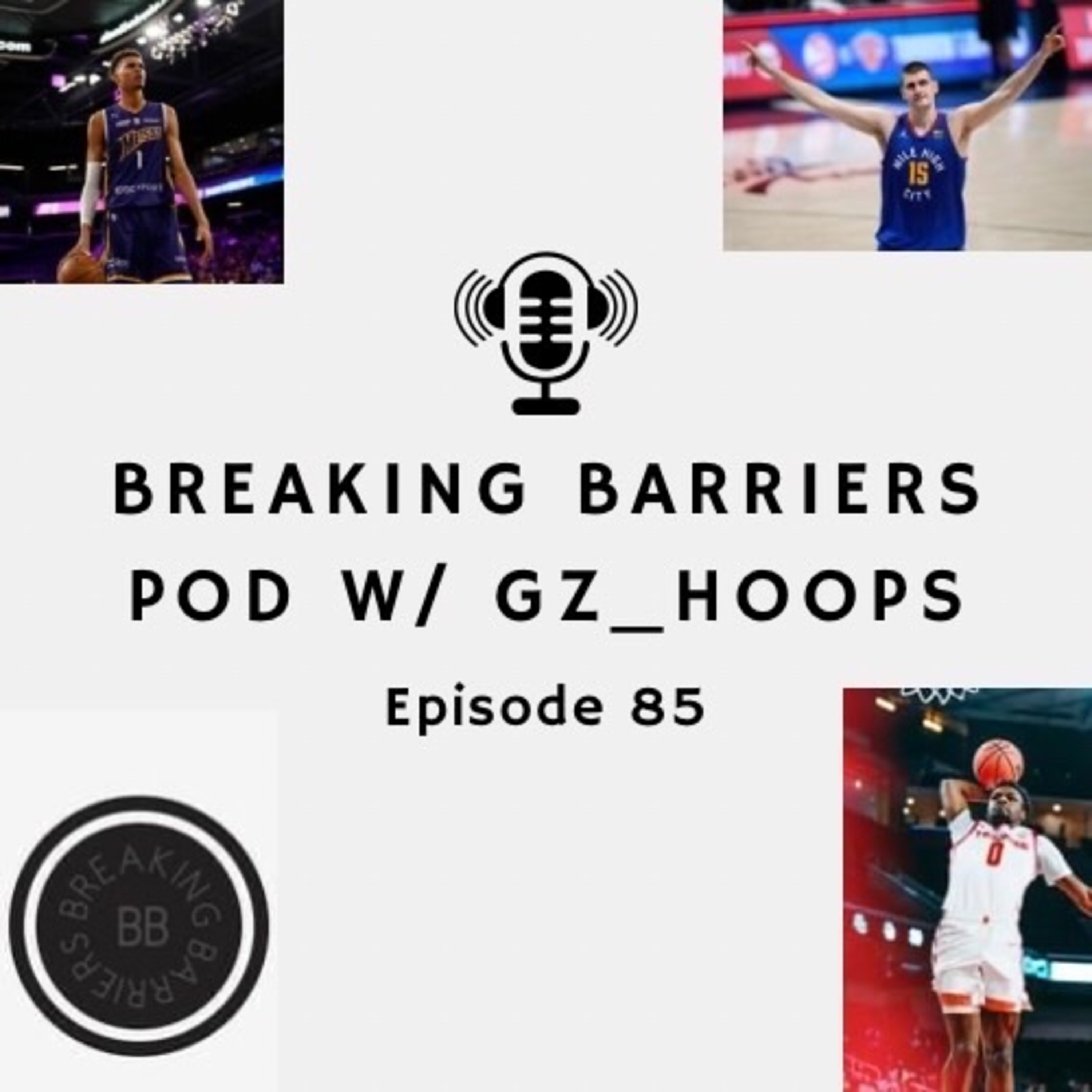 Breaking Barriers pod w GzHoops episode 85