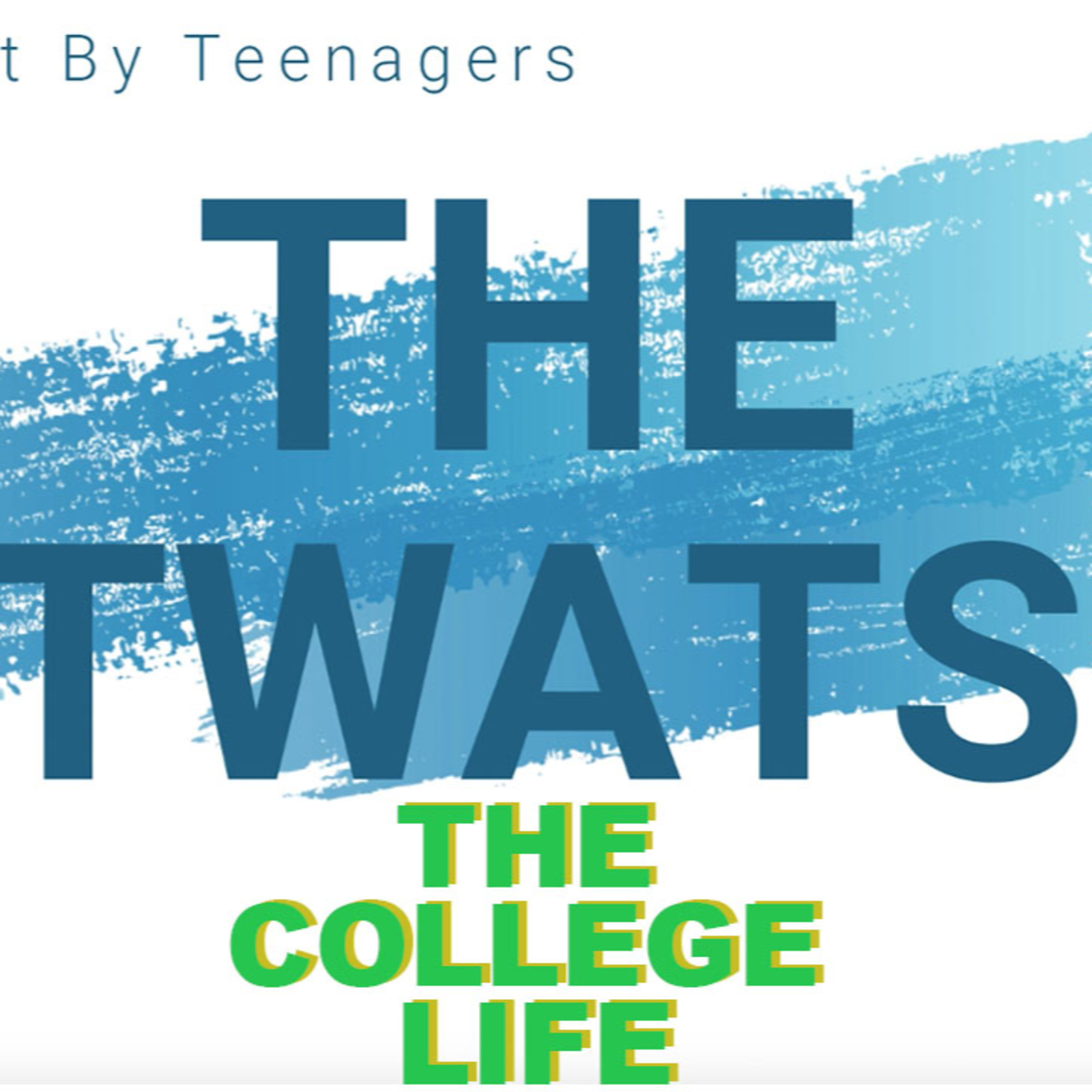 The Twats Podcast: Episode 7 The College Life