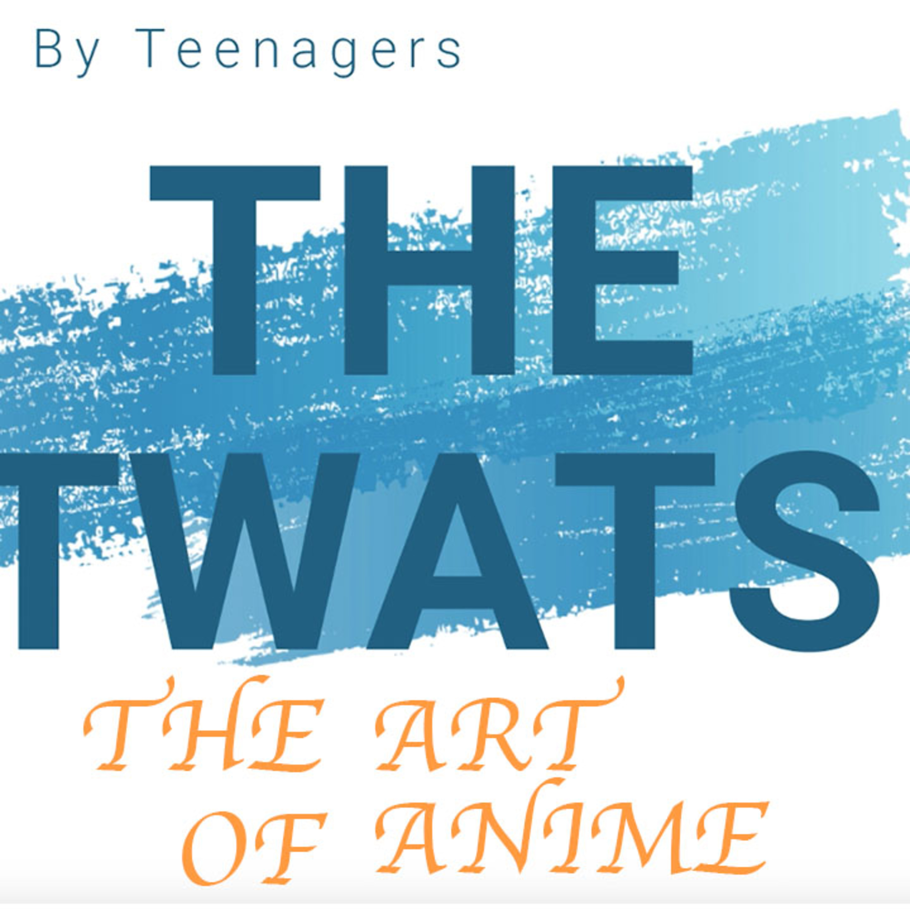 The Twats Podcast: Episode 8 The Art Of Anime