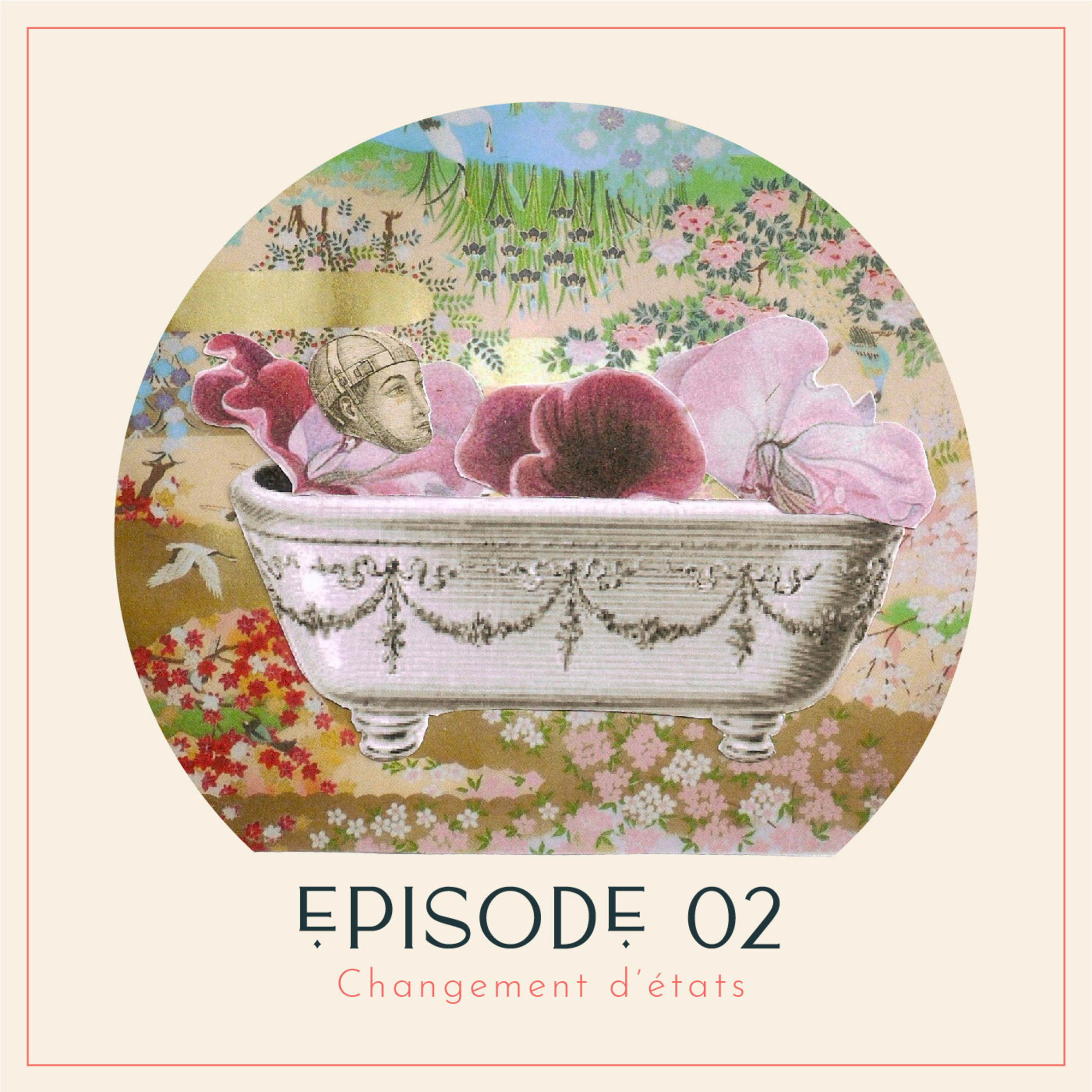 Épisode 02 • Changement d'états