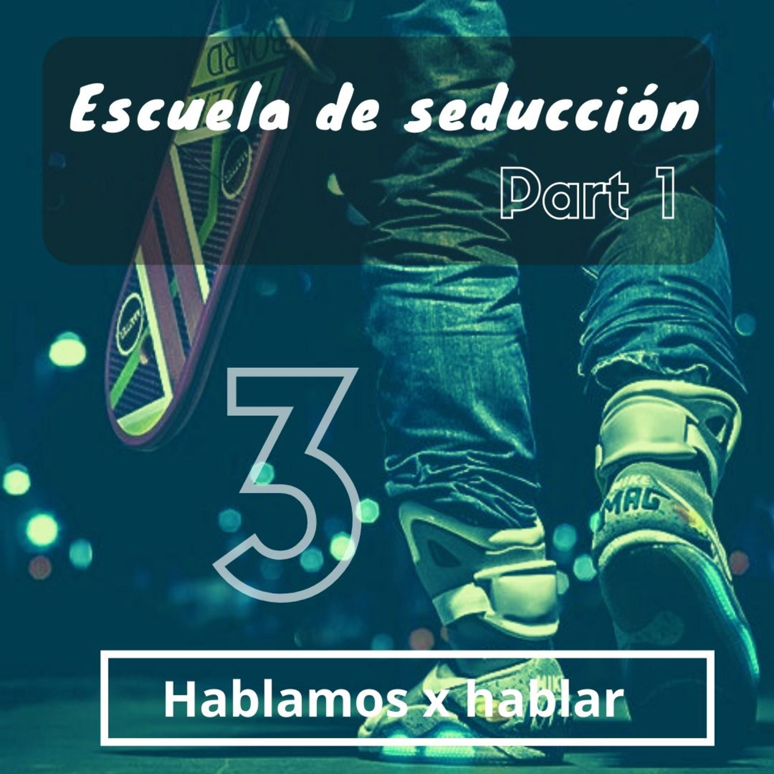 #3 Escuela de seducción - Part 1