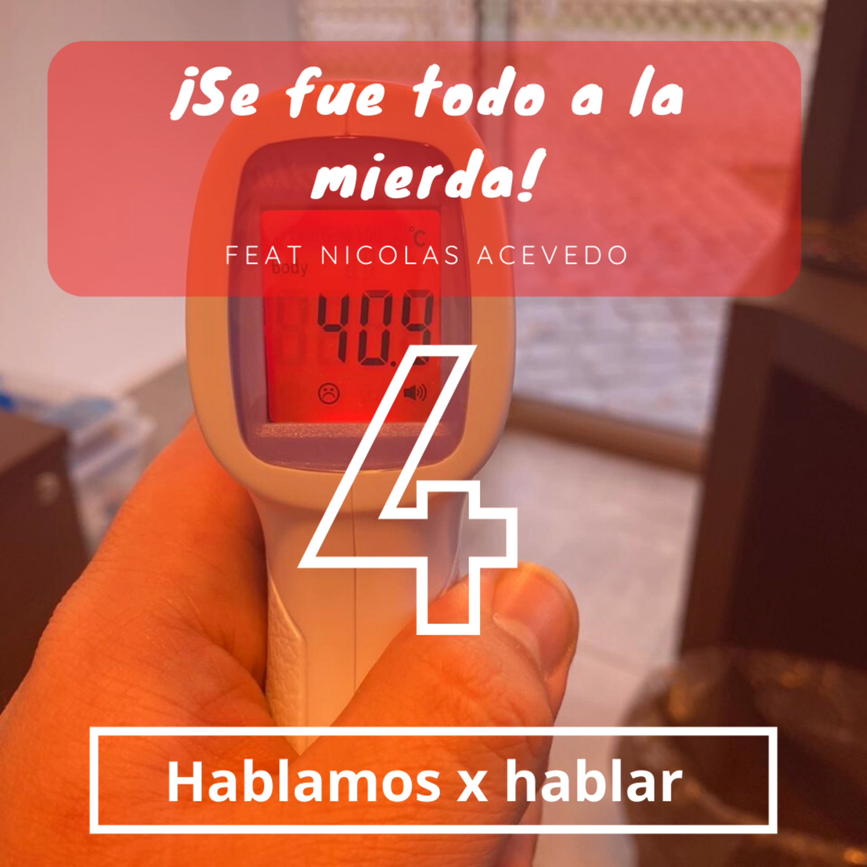 #4 ¡Nos fuimos a la mierda! Feat Un Doctor