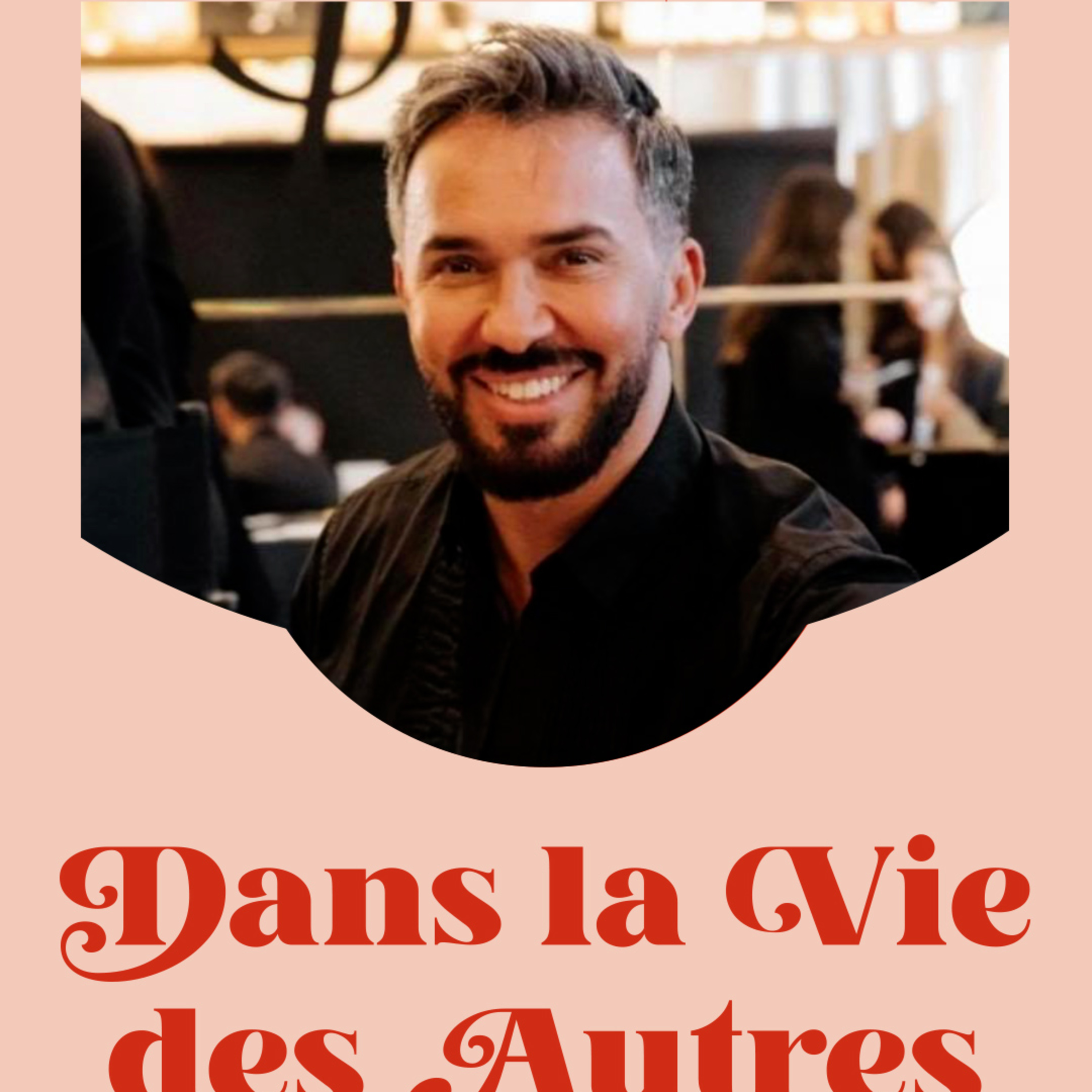 Dans la Vie des Autres