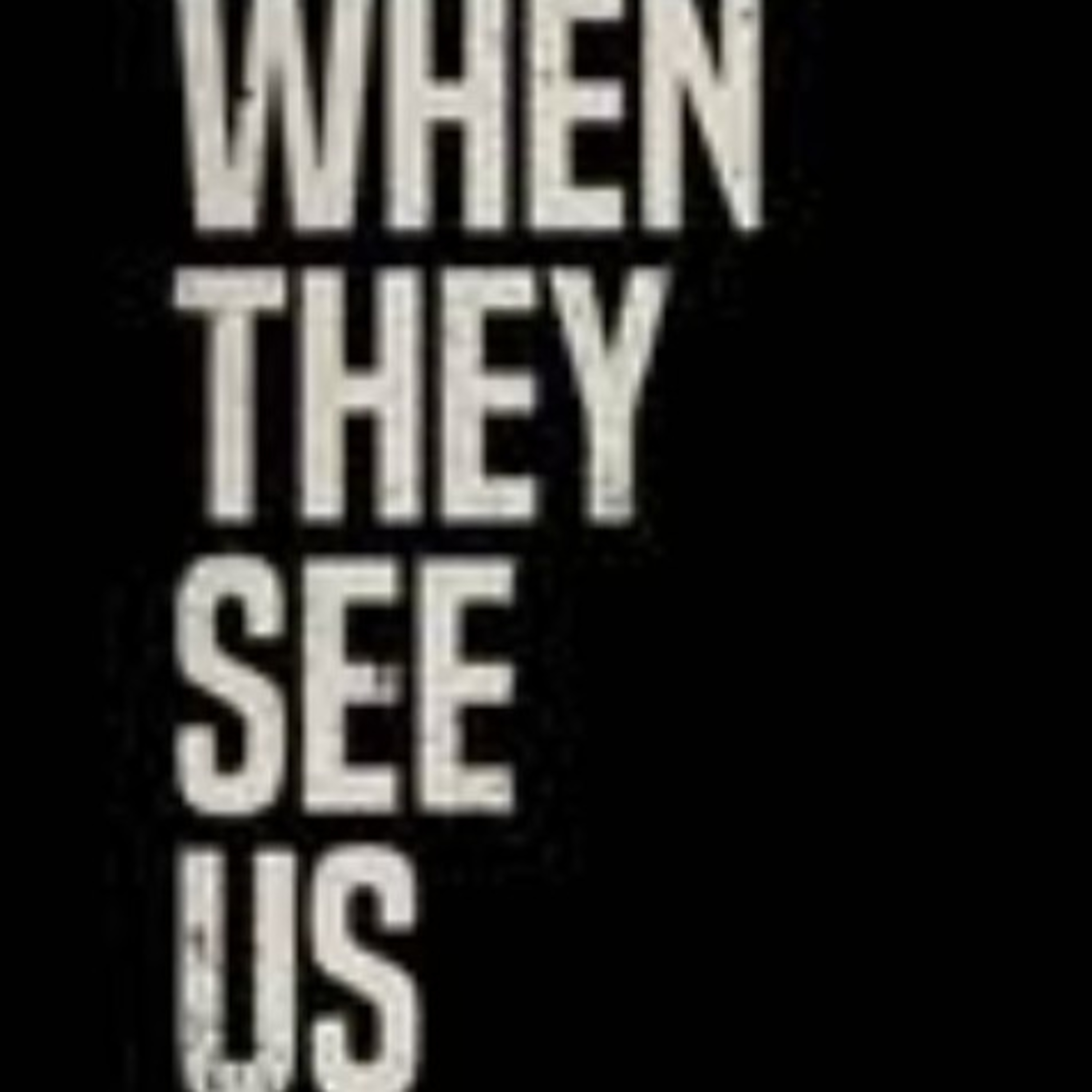 When they see us...episode 4 and wrap up  episode artwork