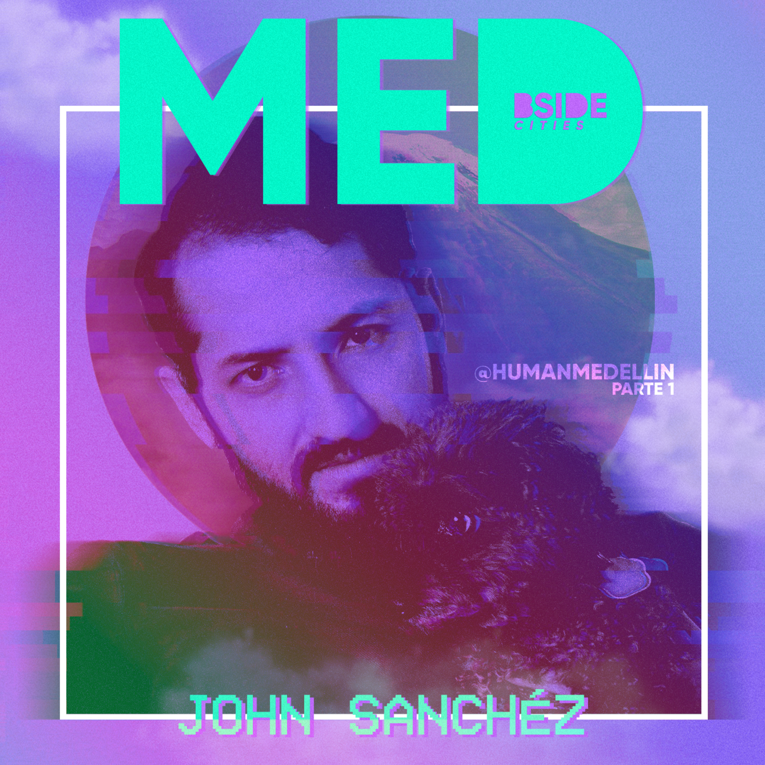 El Caminante · Medellín · John Sánchez · HumanMedellín · Parte 1
