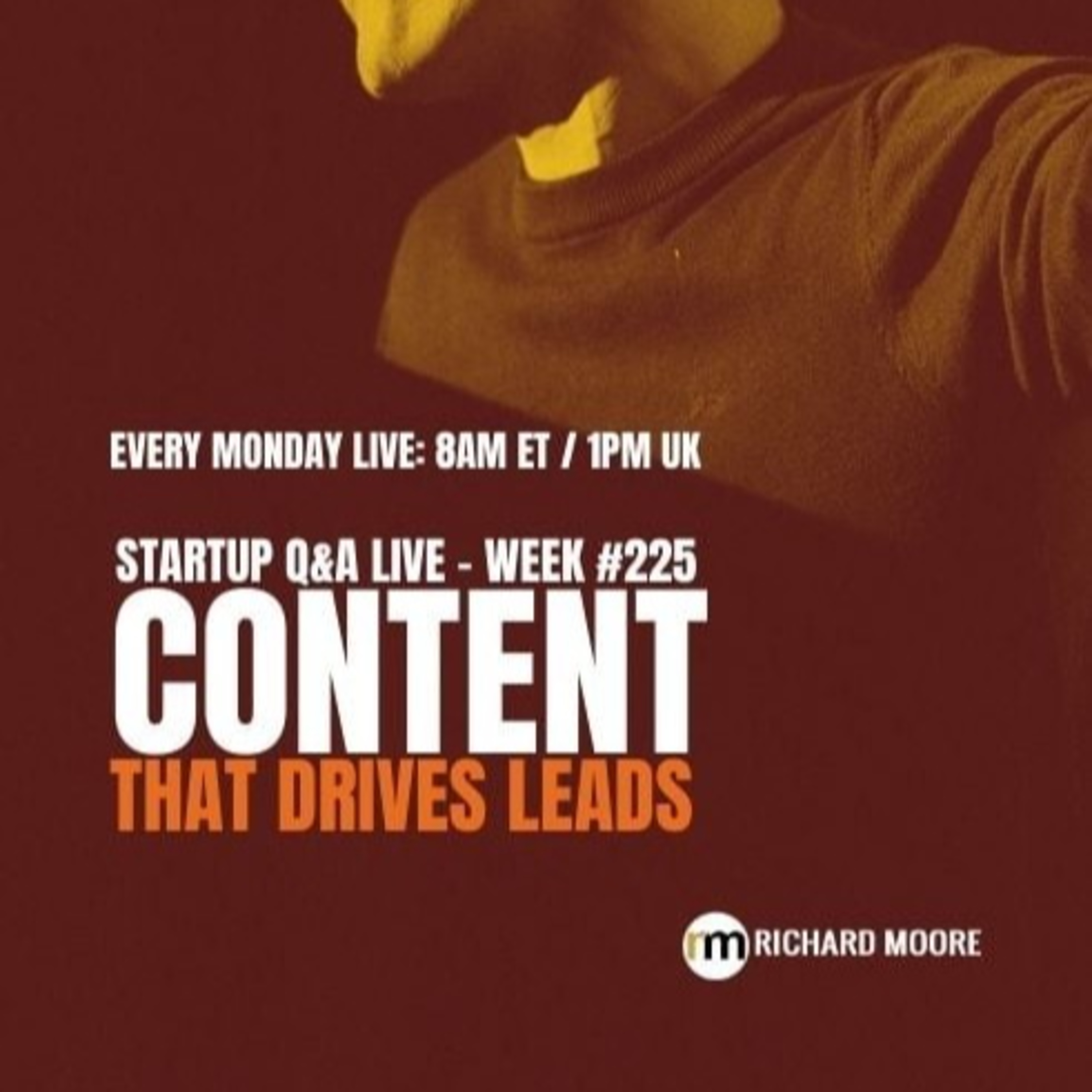 Content that Creates Leads - Startup Q&A LIVE: Week #225