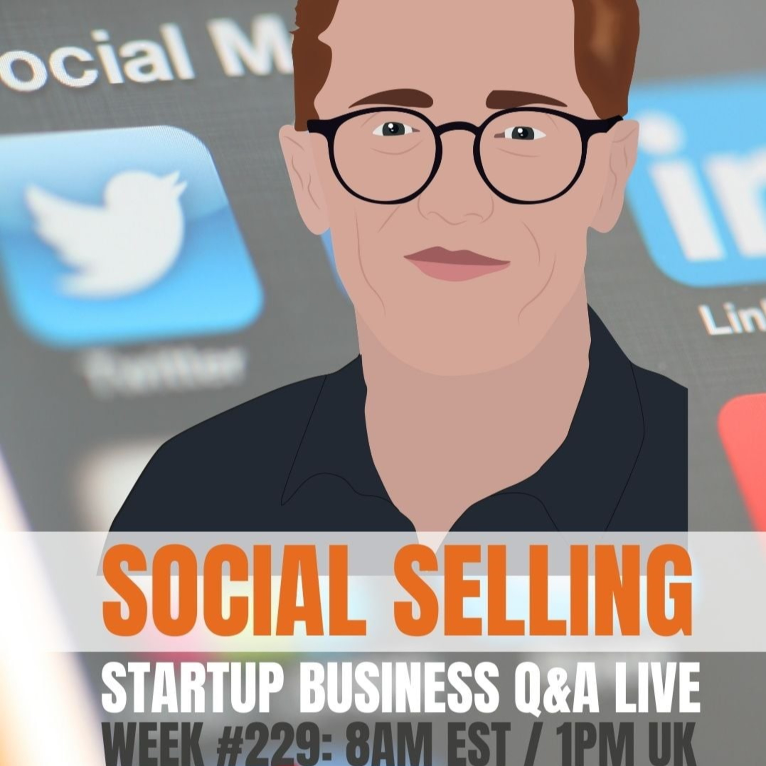 How Social Selling Works - Startup Q&A Live: Week #229