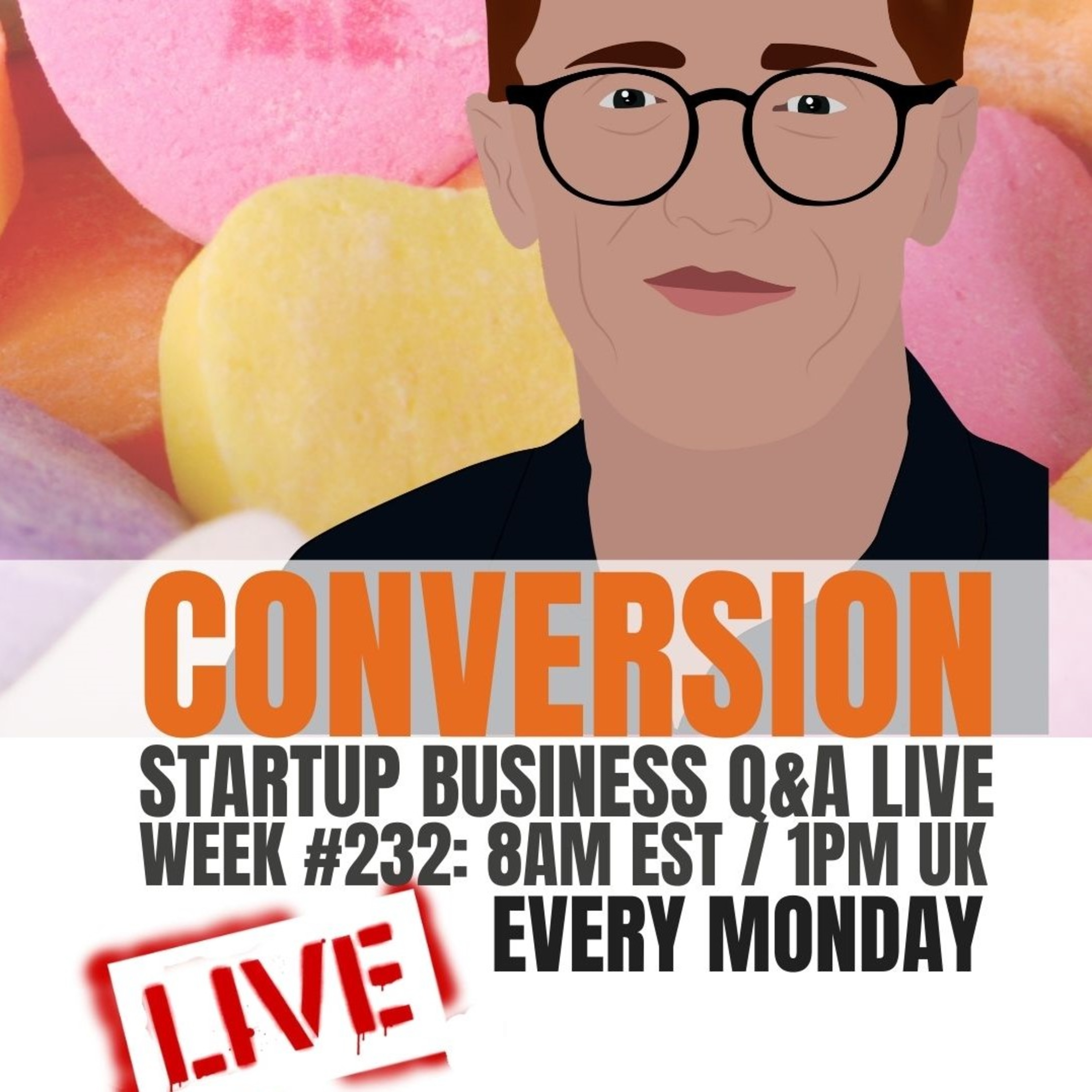 How to Convert – Startup Business Q&A LIVE: Week #232