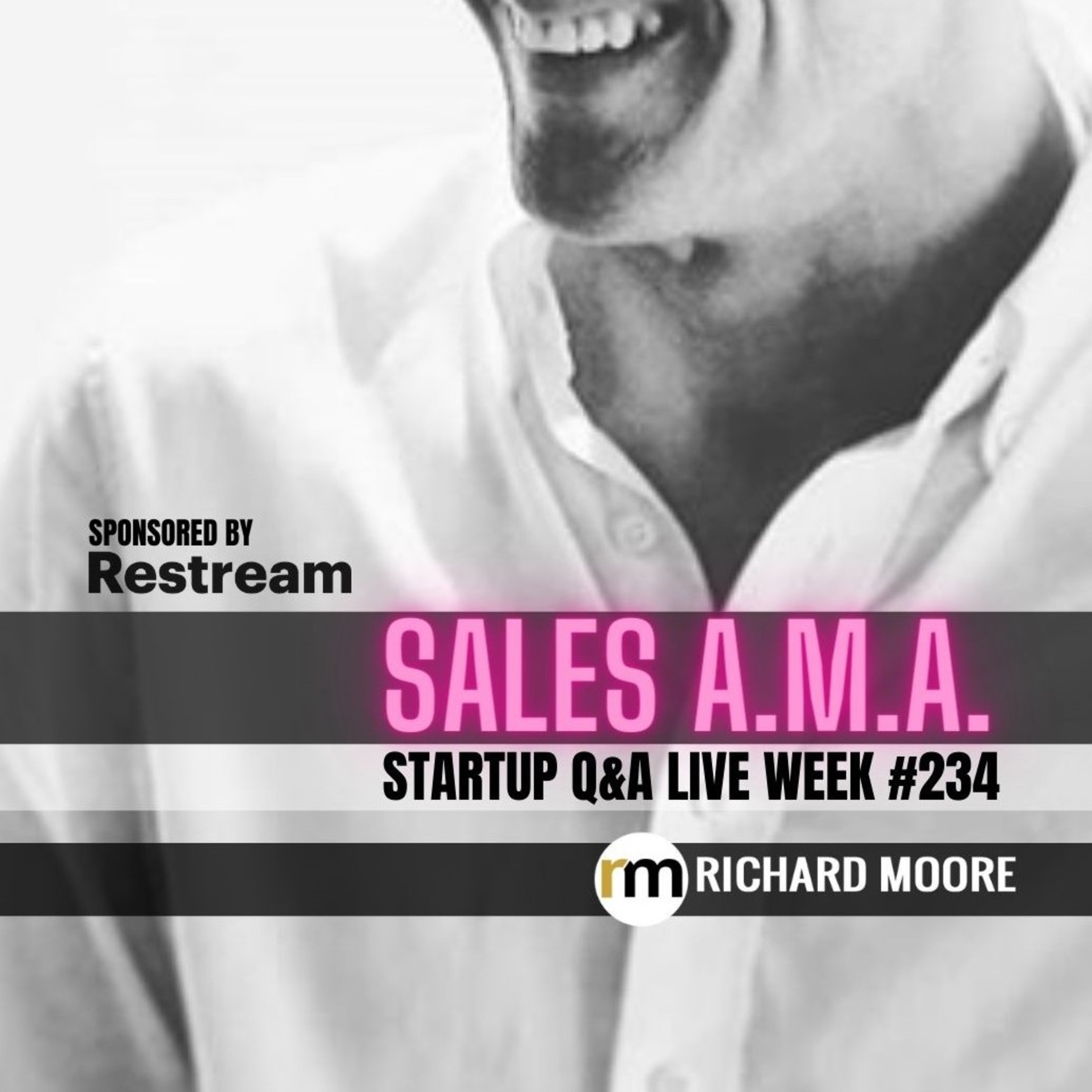 The Sales AMA (Ask Me Anything) - Startup Q&A LIVE: Week #234