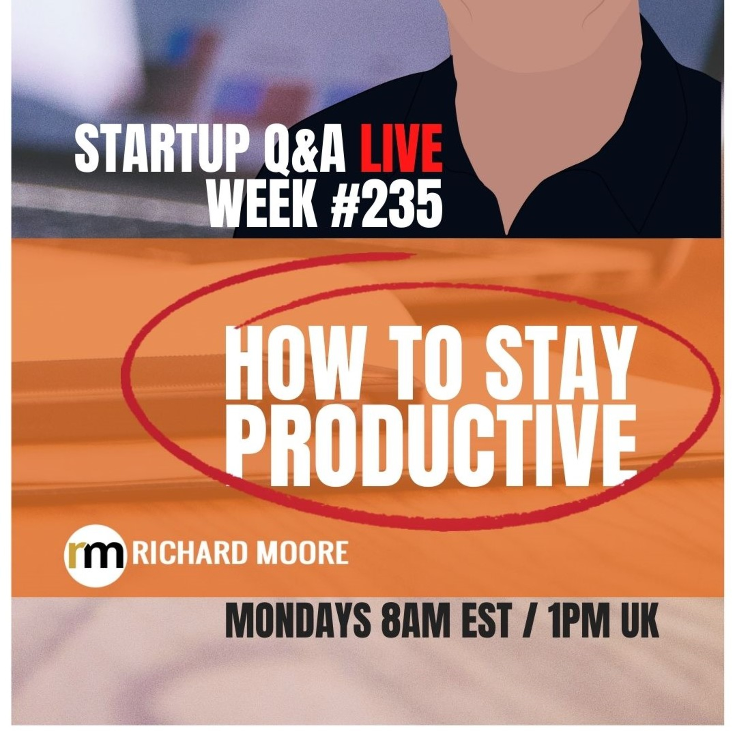 Get Your Productivity Right – Startup Q&A LIVE: Week #235