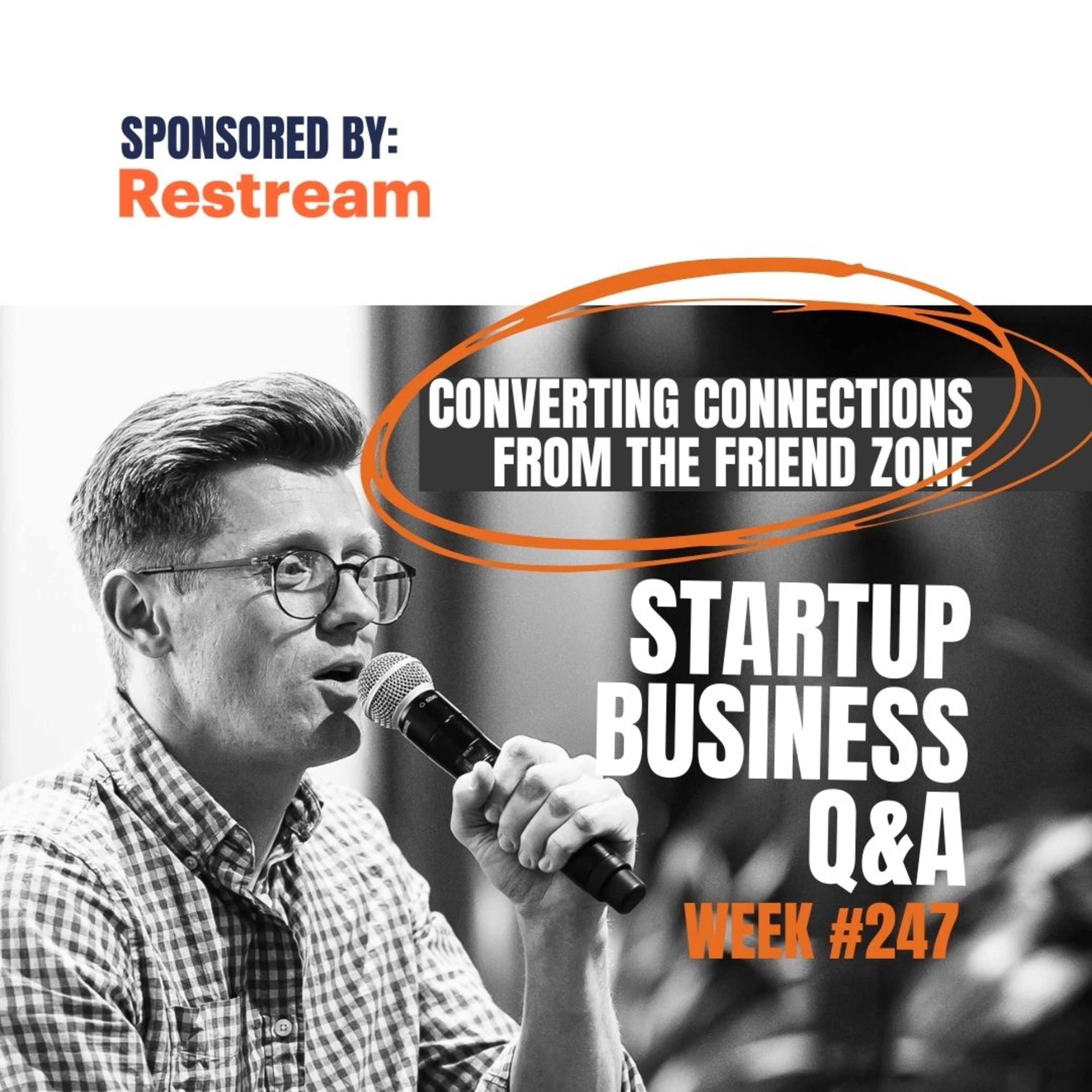 Turning Friend Zoners into Clients - Startup Q&A Live: Week #247