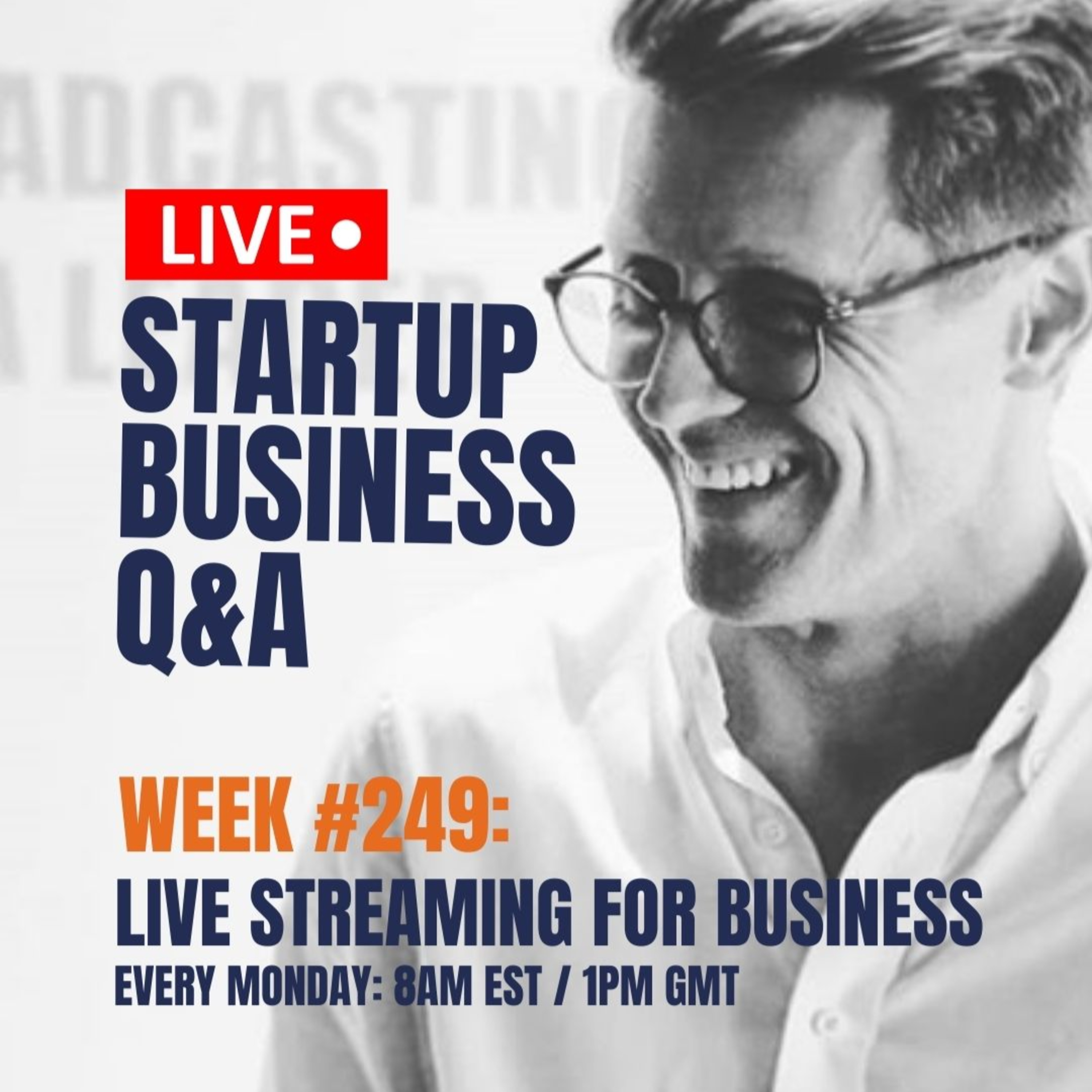 Live Streaming for Business: Startup Q&A Live - Week #249