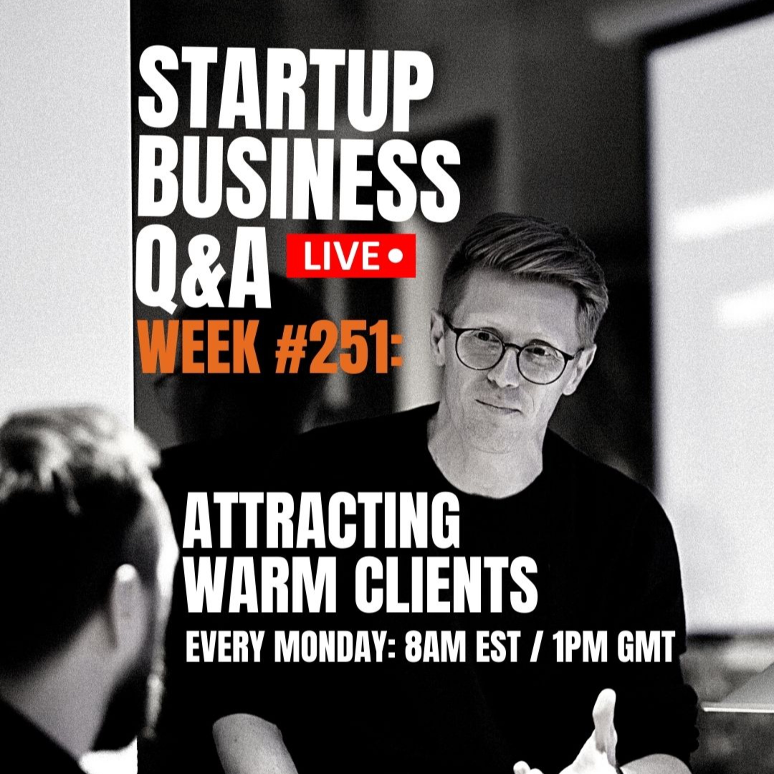 How to Attract Warm Business - Startup Q&A Live: Week #251