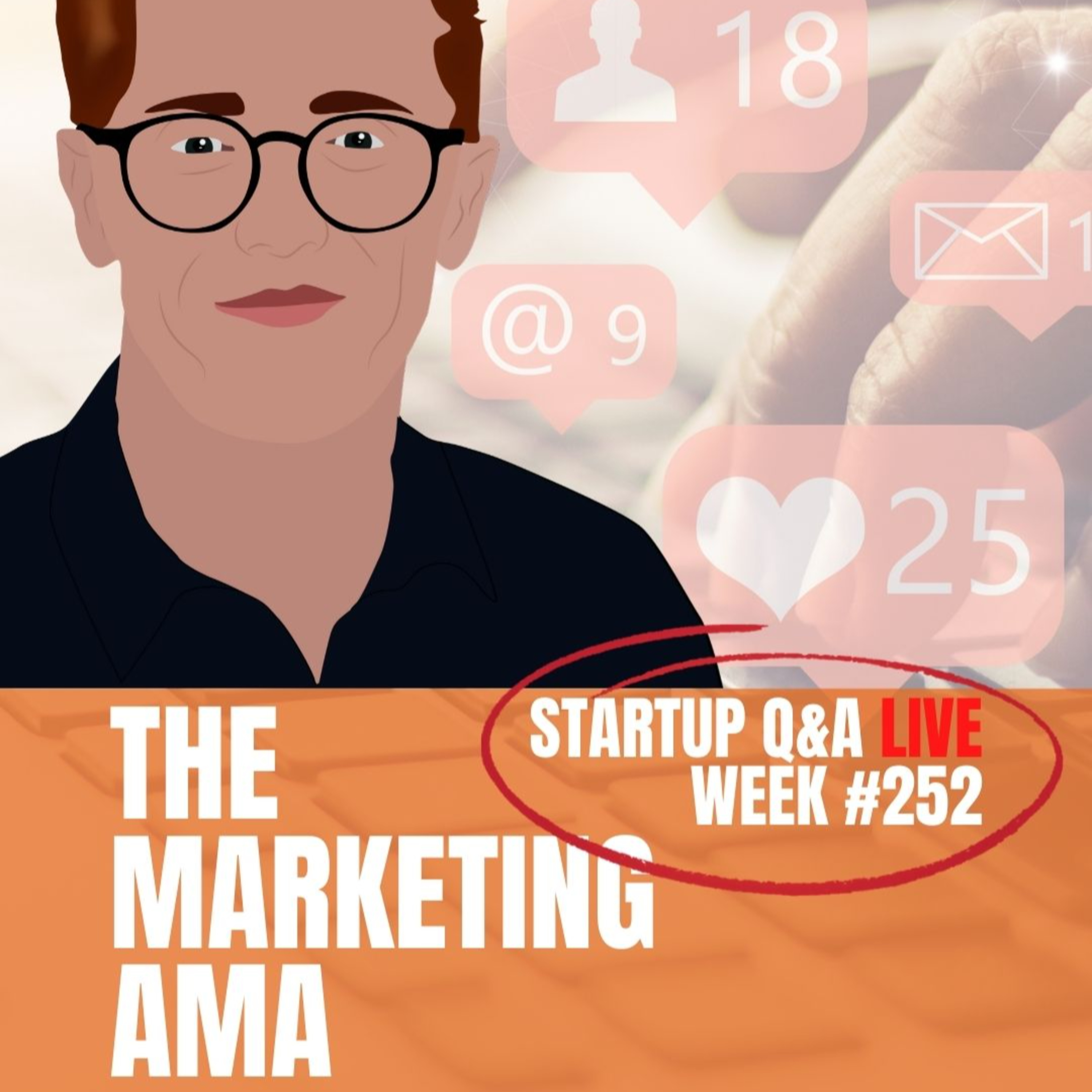 The Marketing AMA - Startup Q&A Live: Week #252