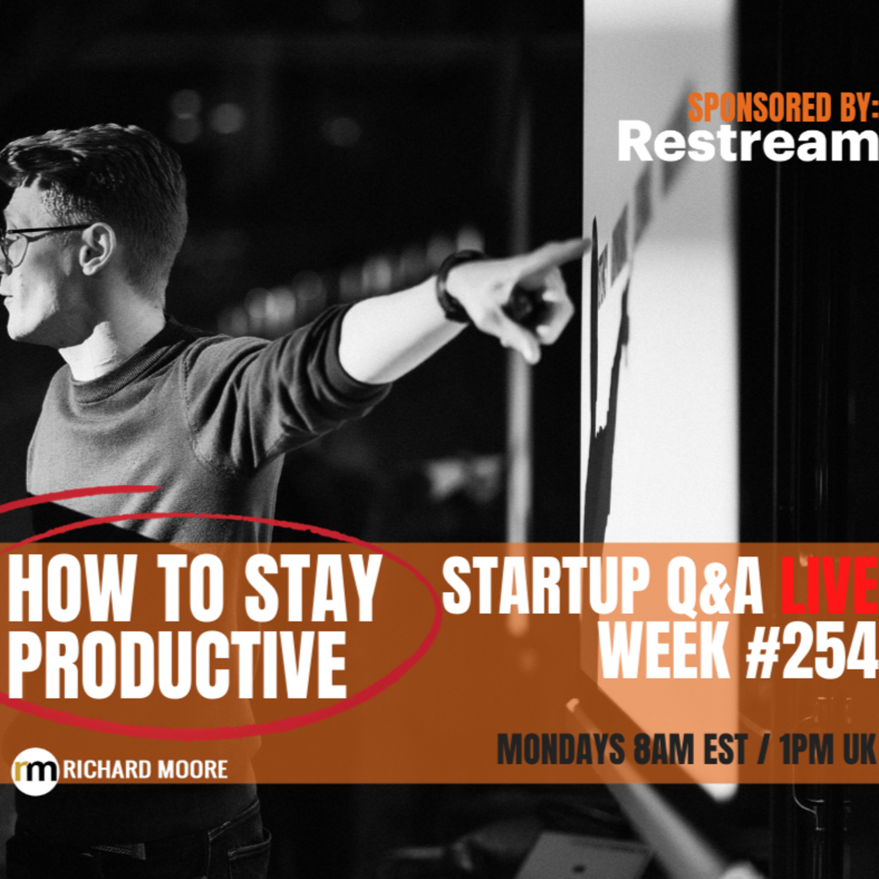 How to Stay Productive - Startup Q&A Live: Week #254