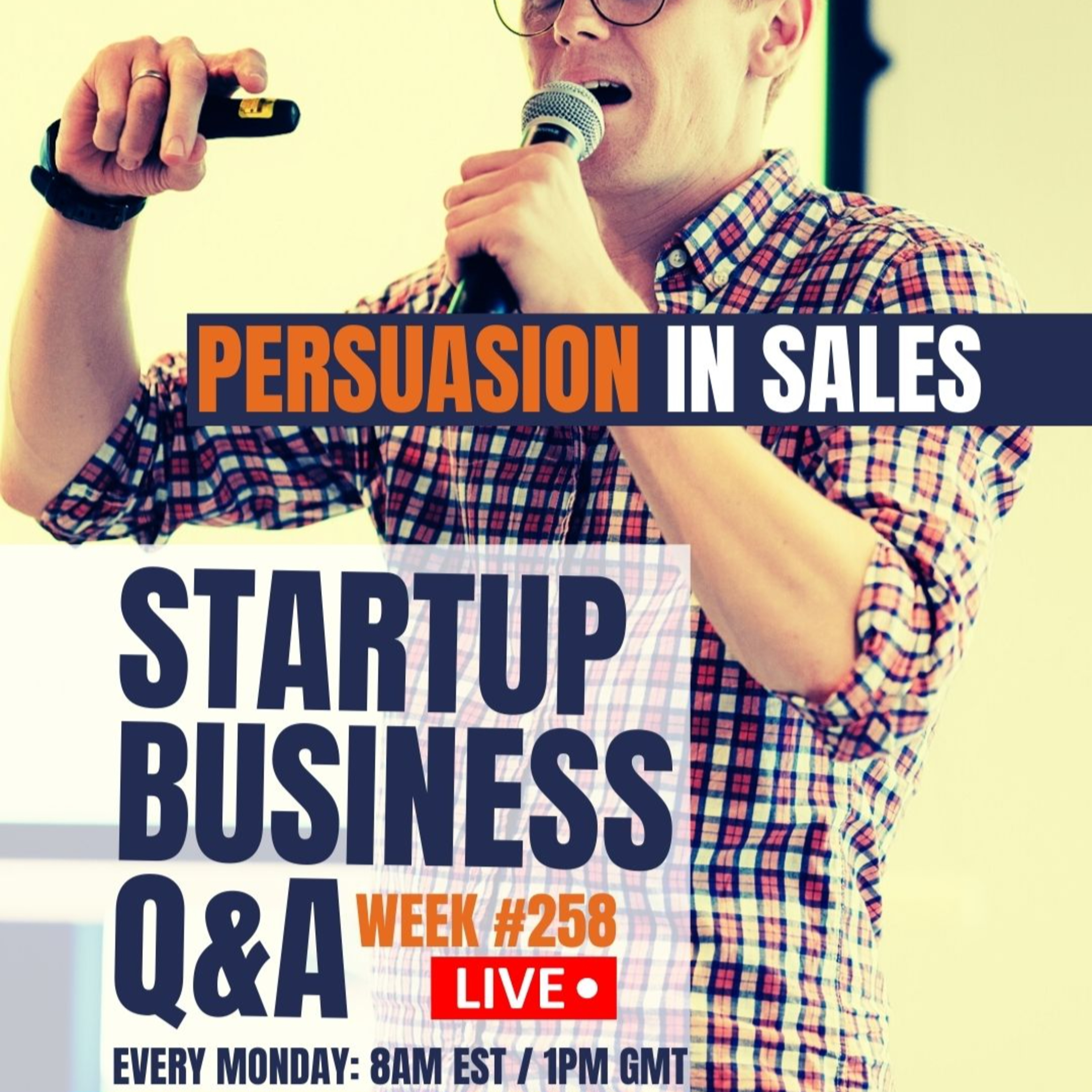 Sales Persuasion: Startup Q&A - Week #258