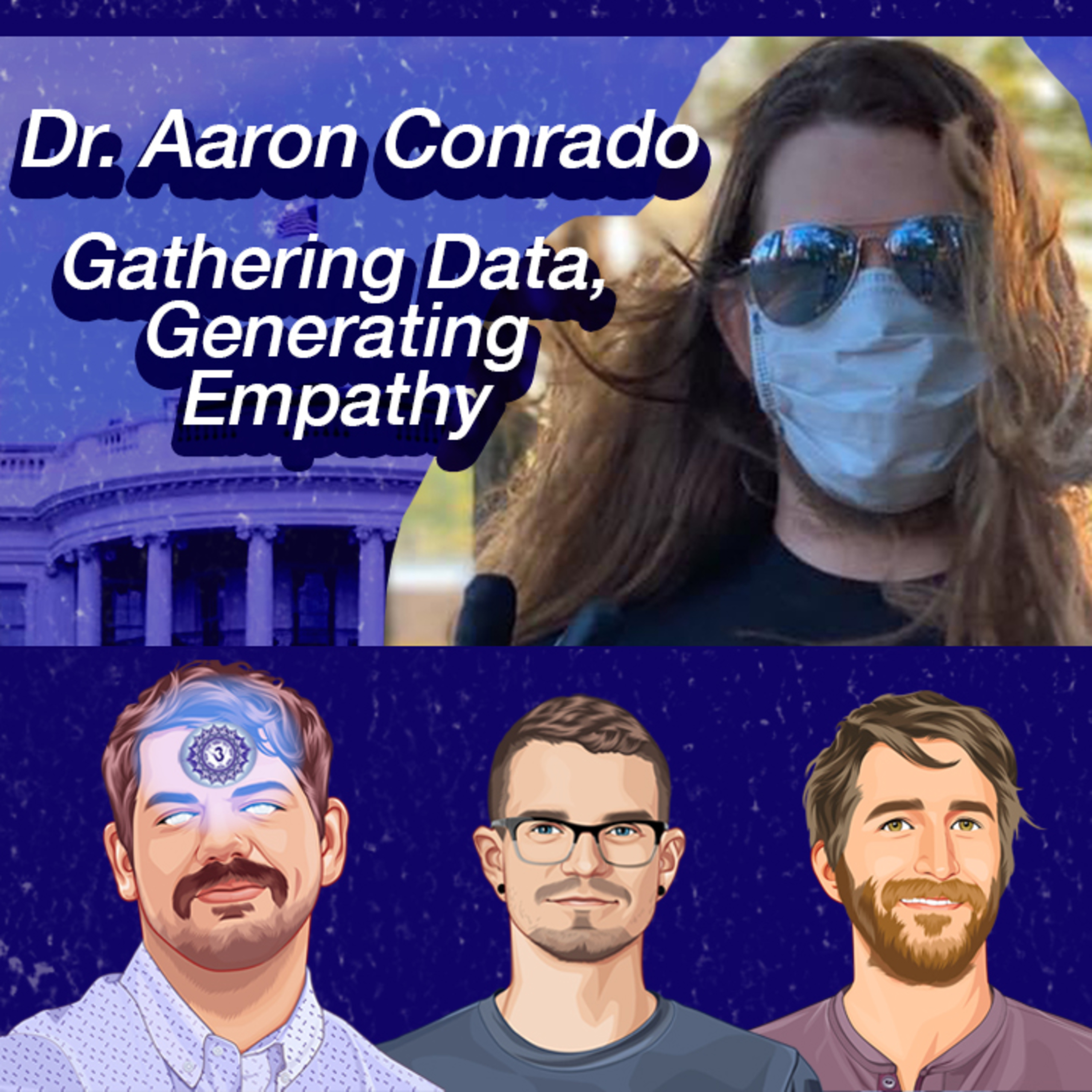 020: Dr. Aaron Conrado — Gathering Data, Generating Empathy