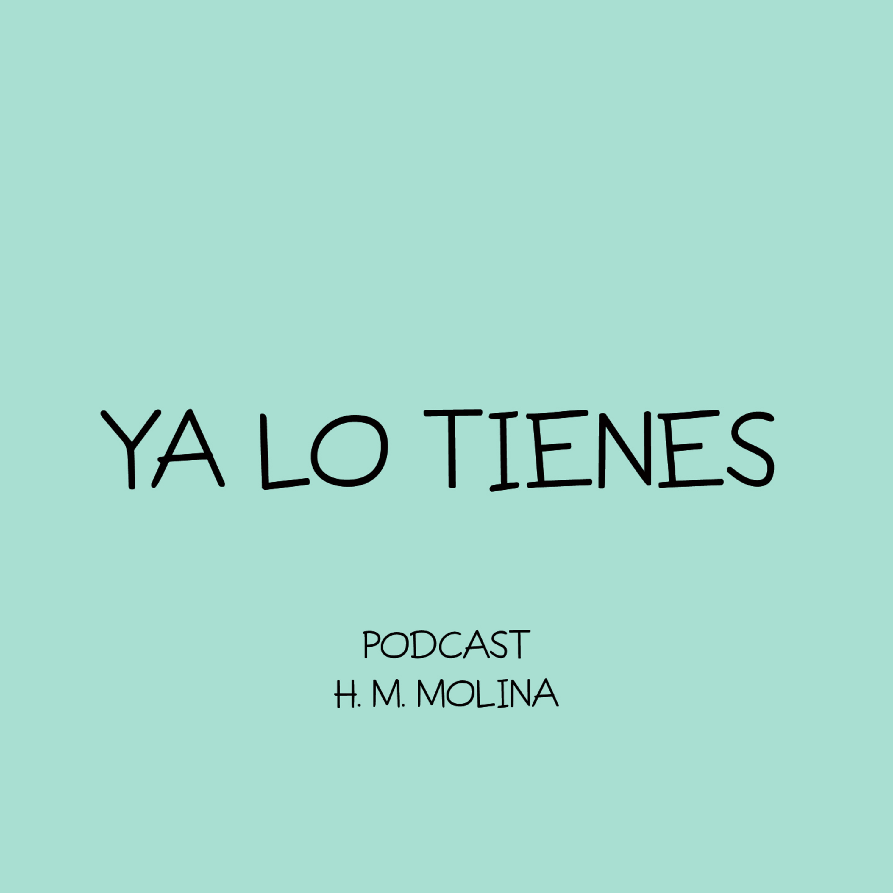 YA LO TIENES - H. M. Molina episode artwork