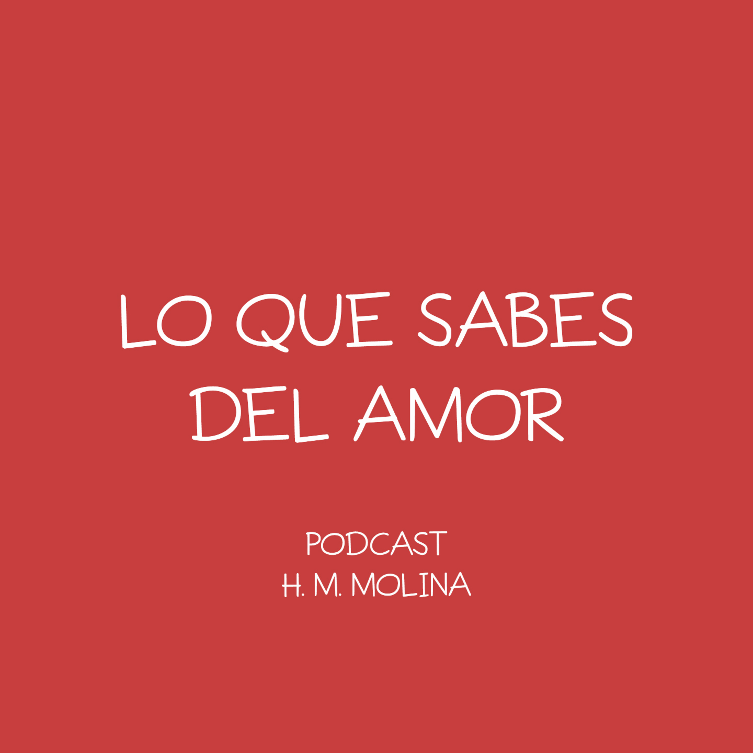 LO QUE SABES DEL AMOR - H. M. Molina episode artwork