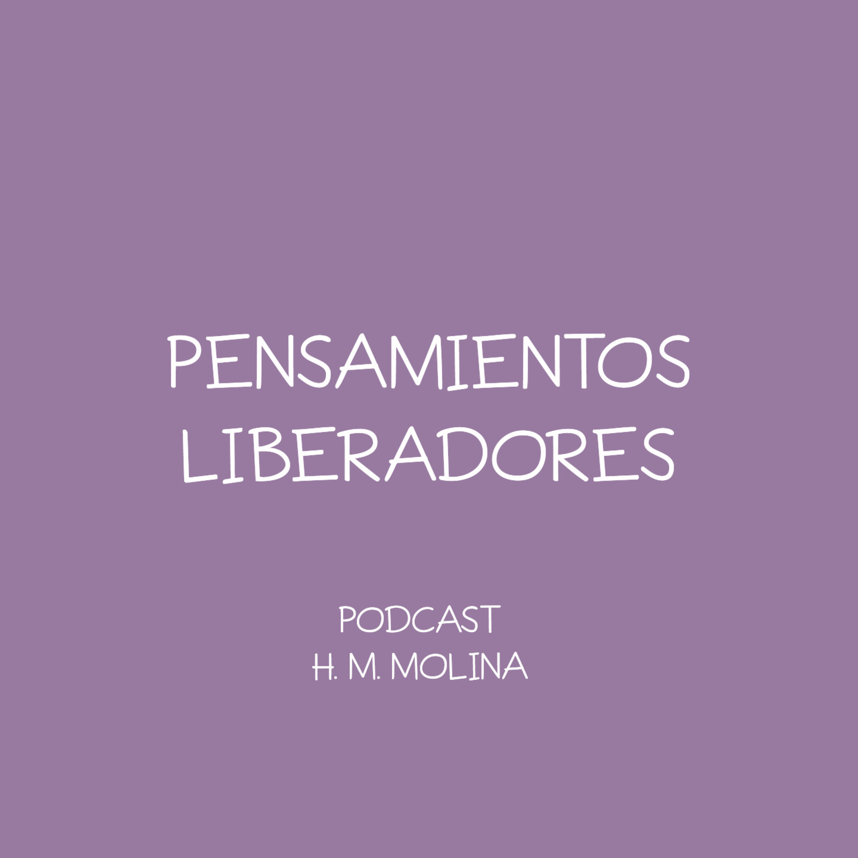 PENSAMIENTOS LIBERADORES - H. M. Molina episode artwork