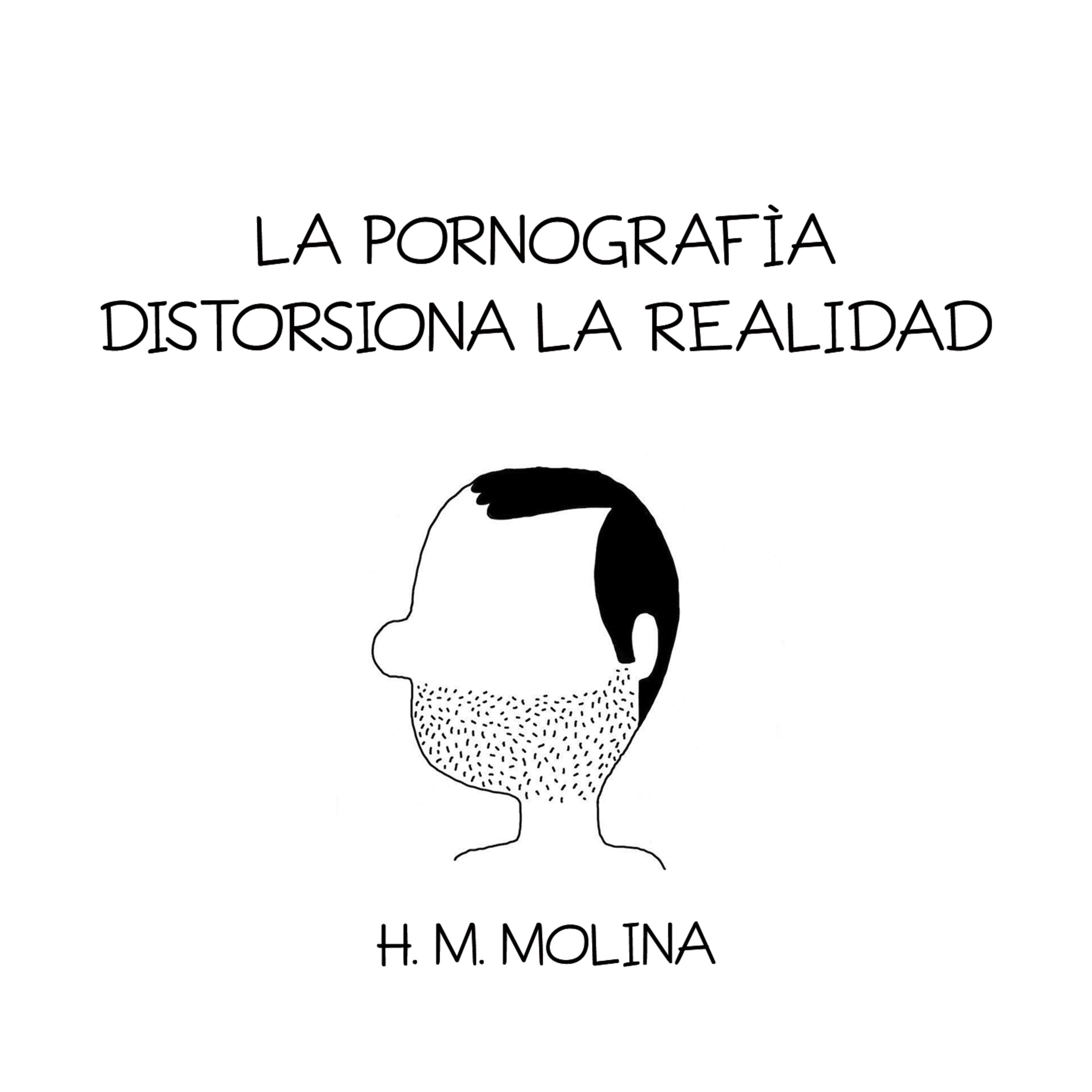 Ep #2 LA PORNOGRAFÌA DISTORSIONA LA REALIDAD - H. M. Molina "ENTRE HOMBRES" episode artwork