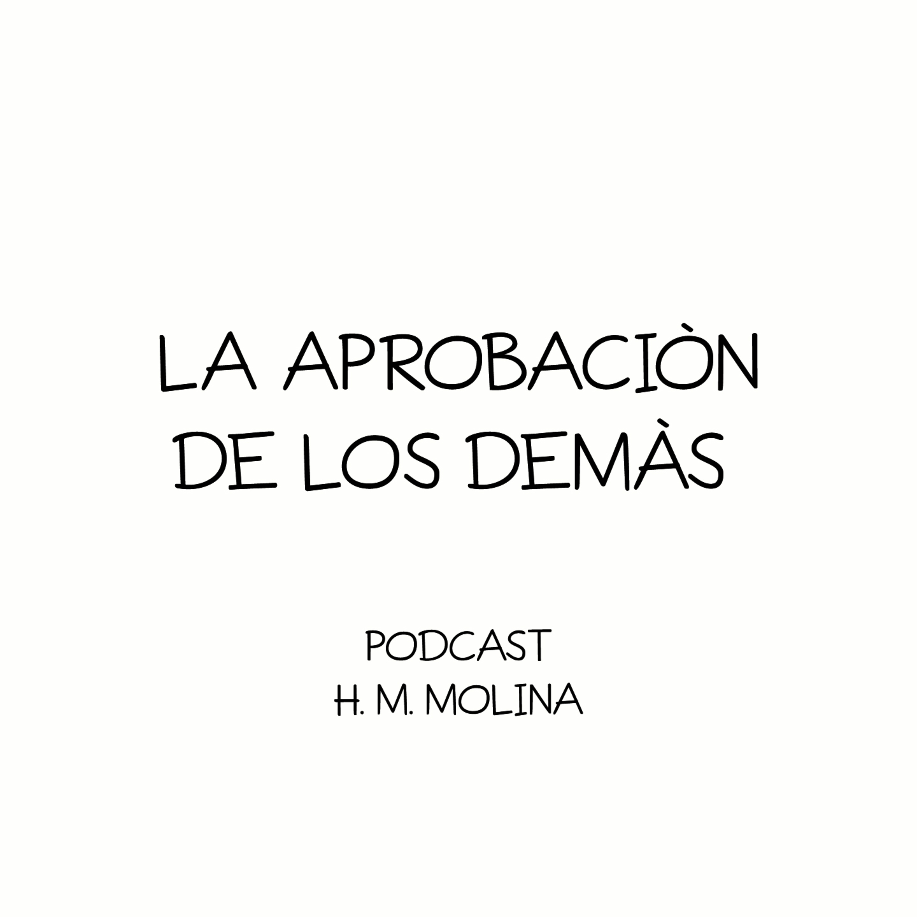 LA APROBACIÒN DE LOS DEMÀS - H. M. Molina episode artwork