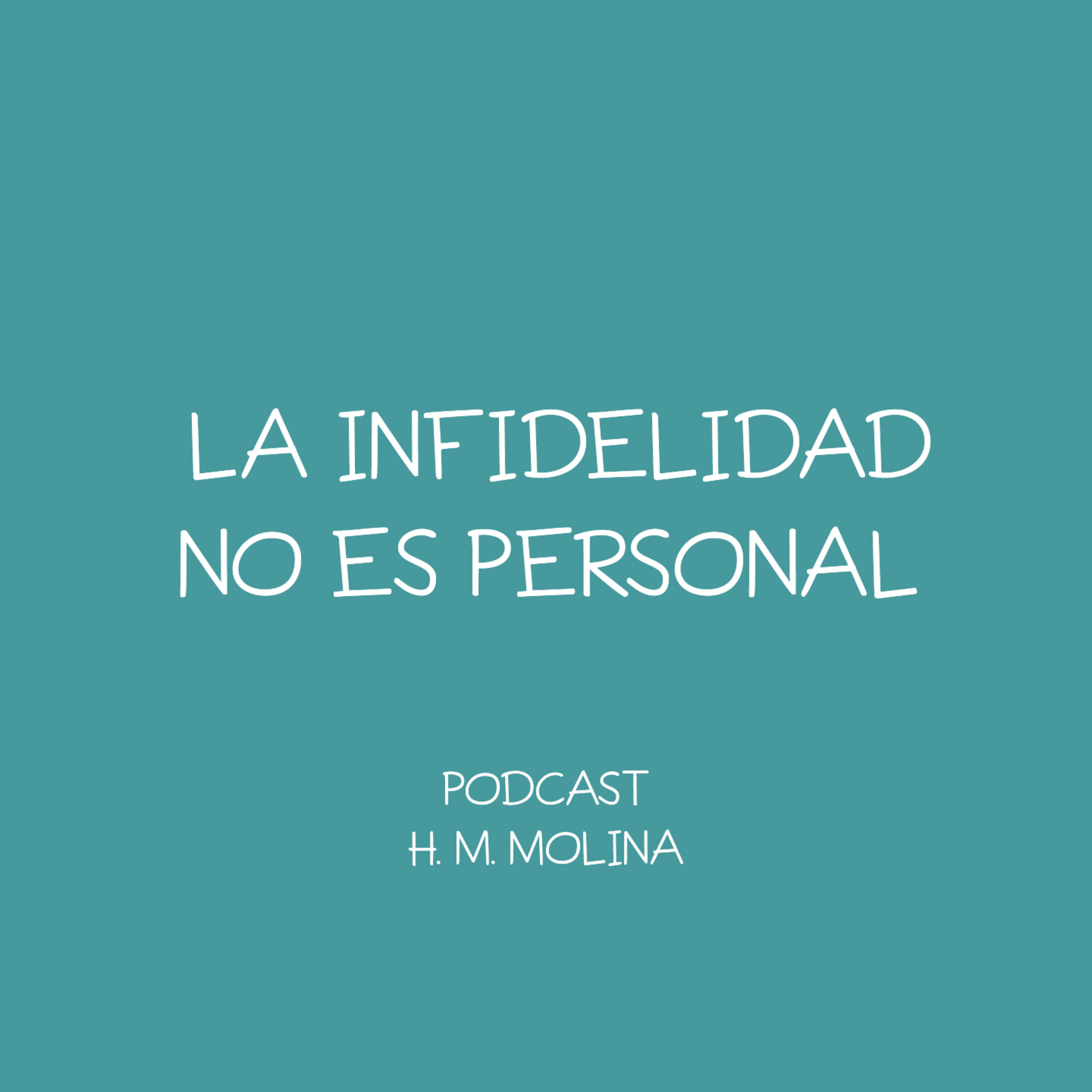 LA INFIDELIDAD NO ES PERSONAL - H. M. Molina episode artwork