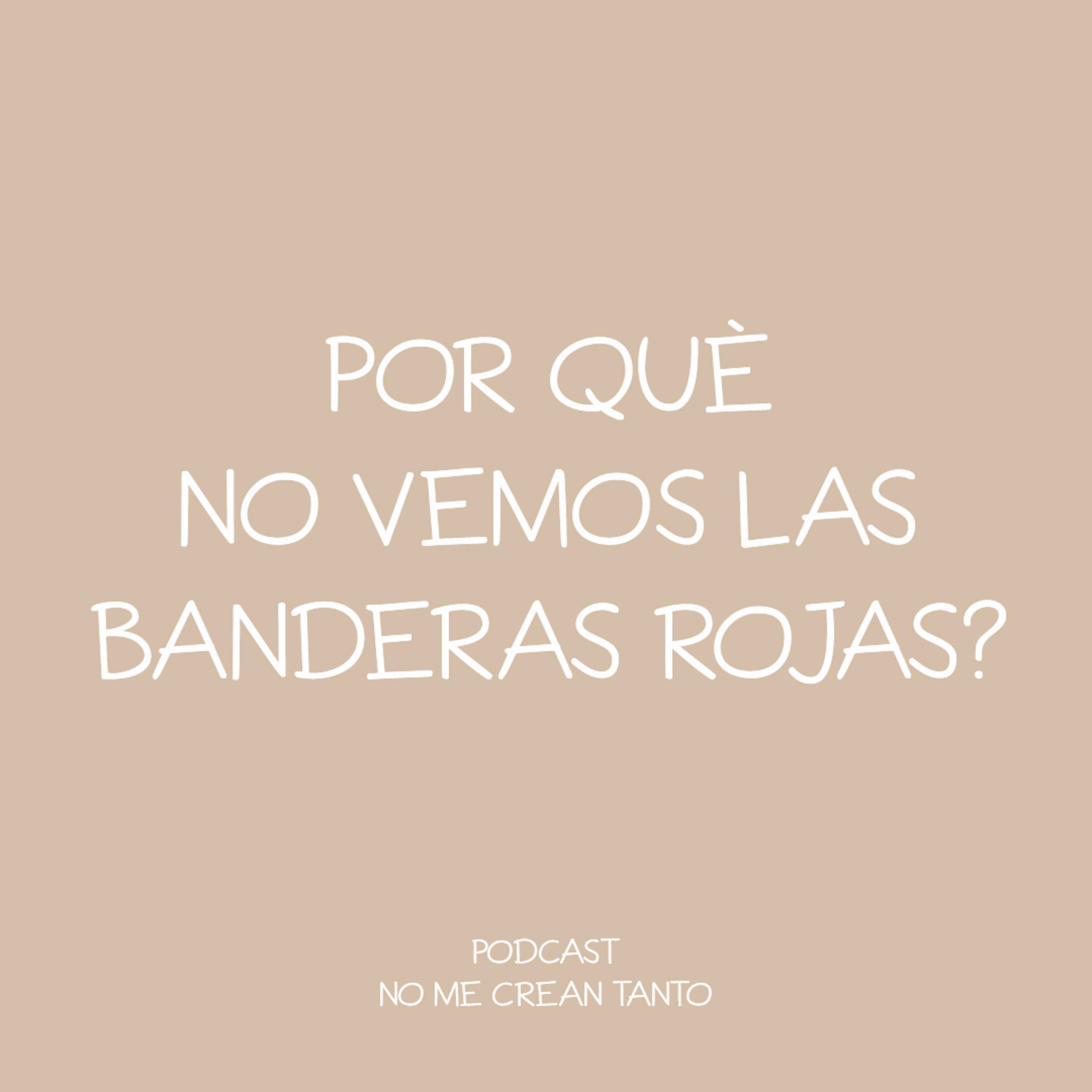 87. ¿POR QUÈ NO VEMOS LAS BANDERAS ROJAS? episode artwork