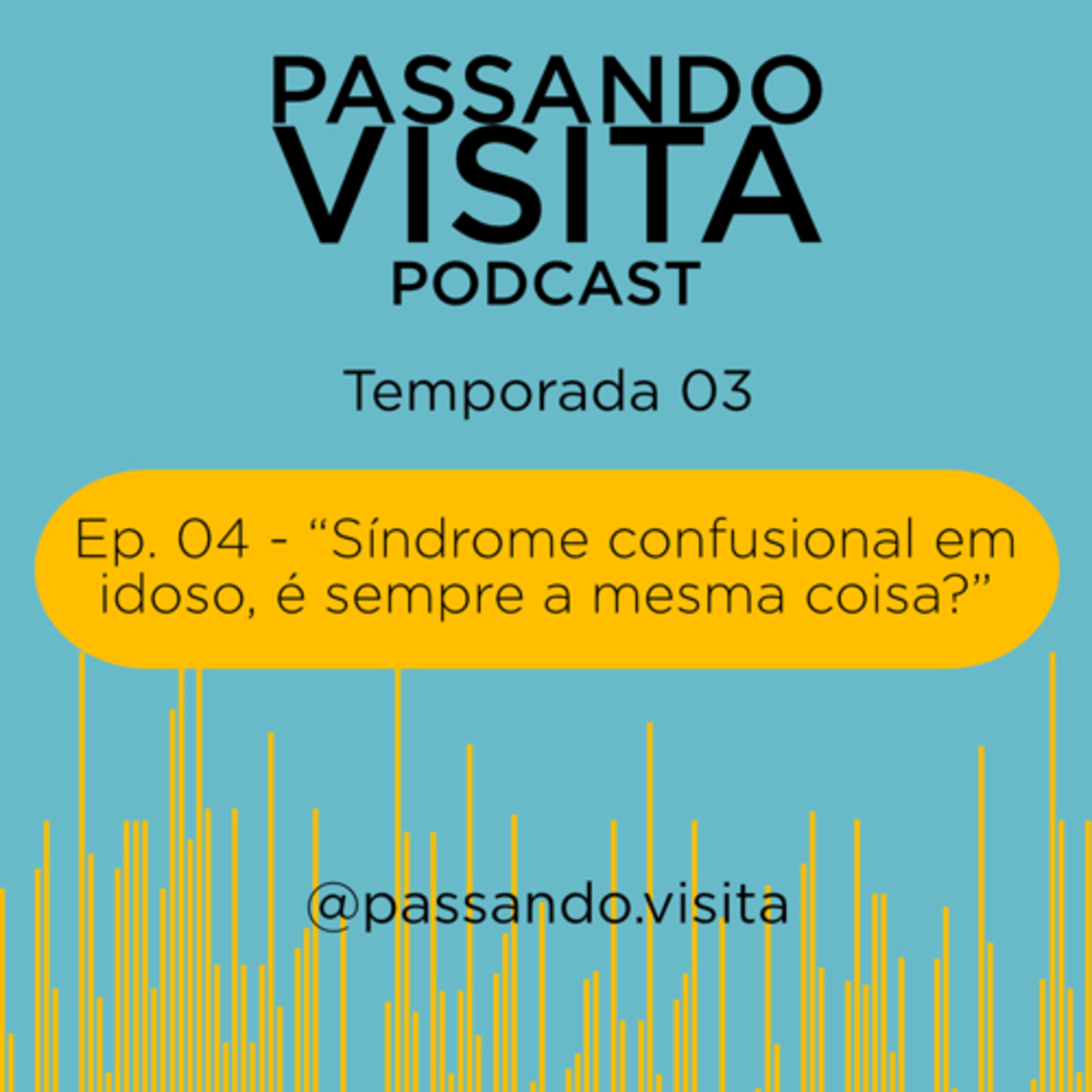 "Síndrome confusional aguda em idoso, é sempre a mesma coisa?" - Ep. 04 - Temp. 03