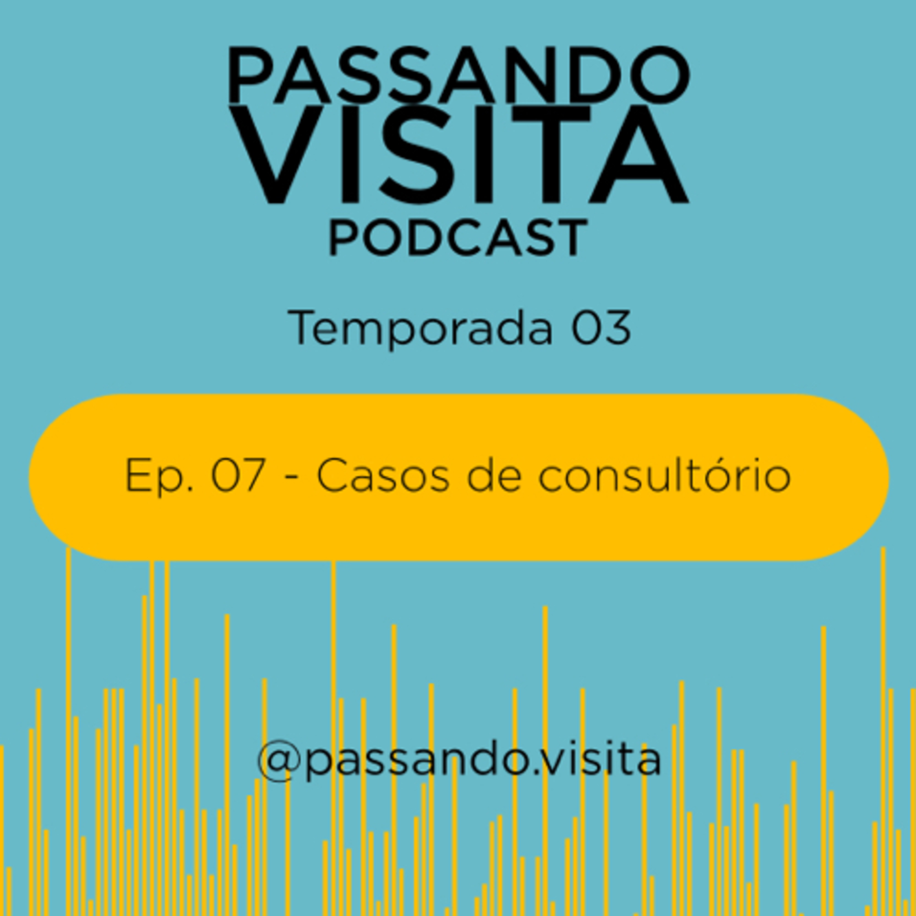 Casos de consultório - Ep. 07 - Temp. 03