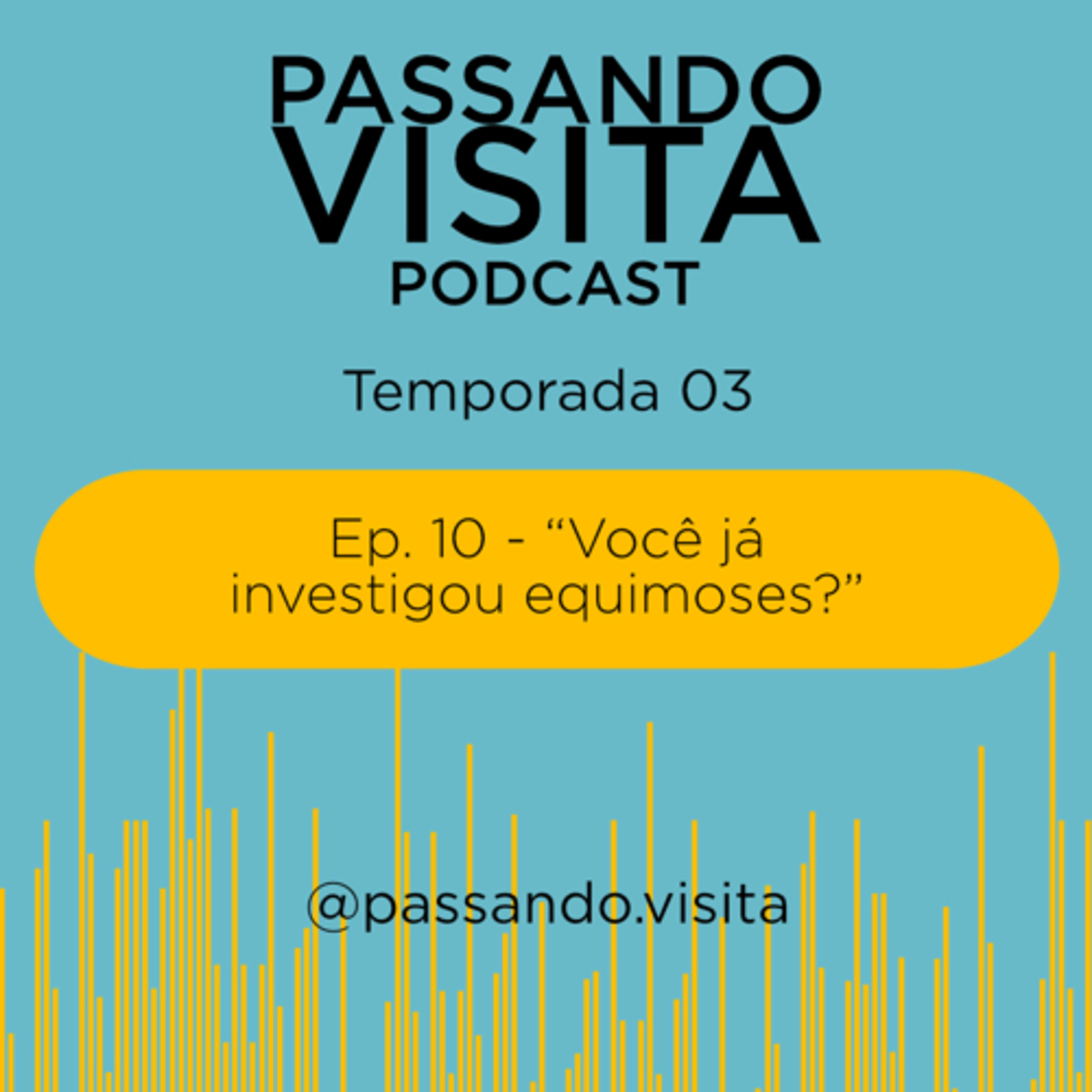 “Você já investigou equimoses?” Ep. 10 - Temp. 03